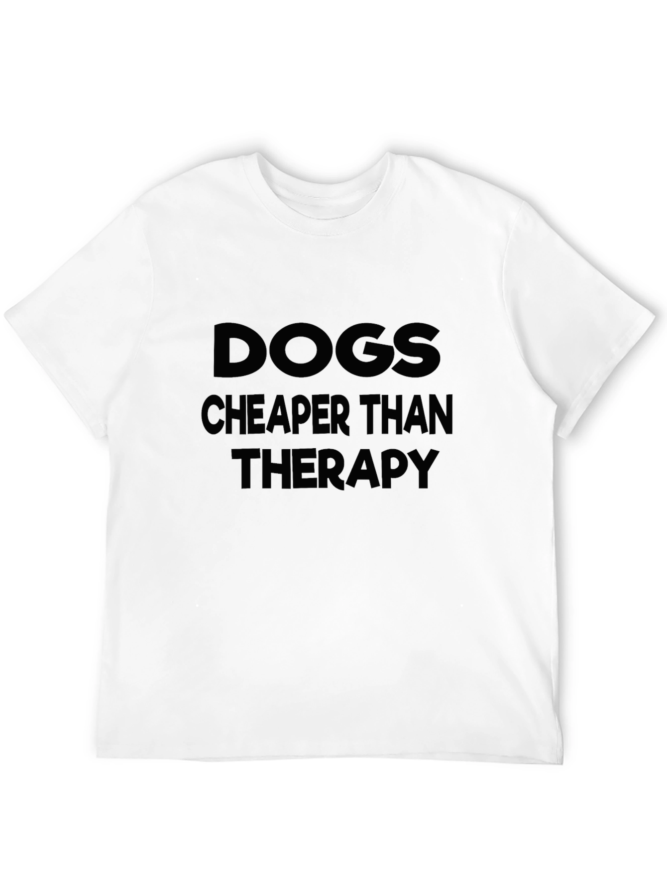 Dogs Cheaper Than Therapy T-Shirt