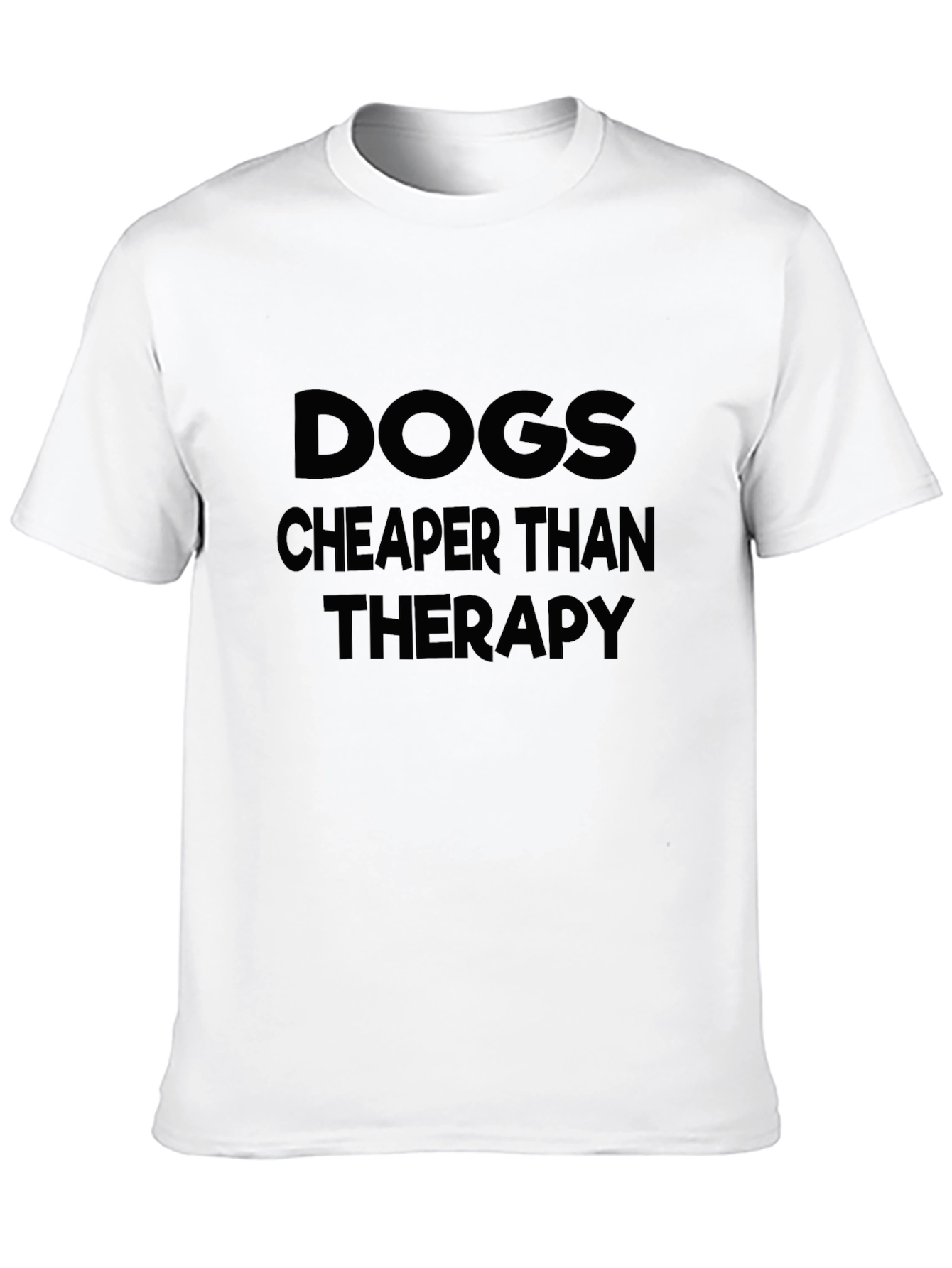 Dogs Cheaper Than Therapy T-Shirt
