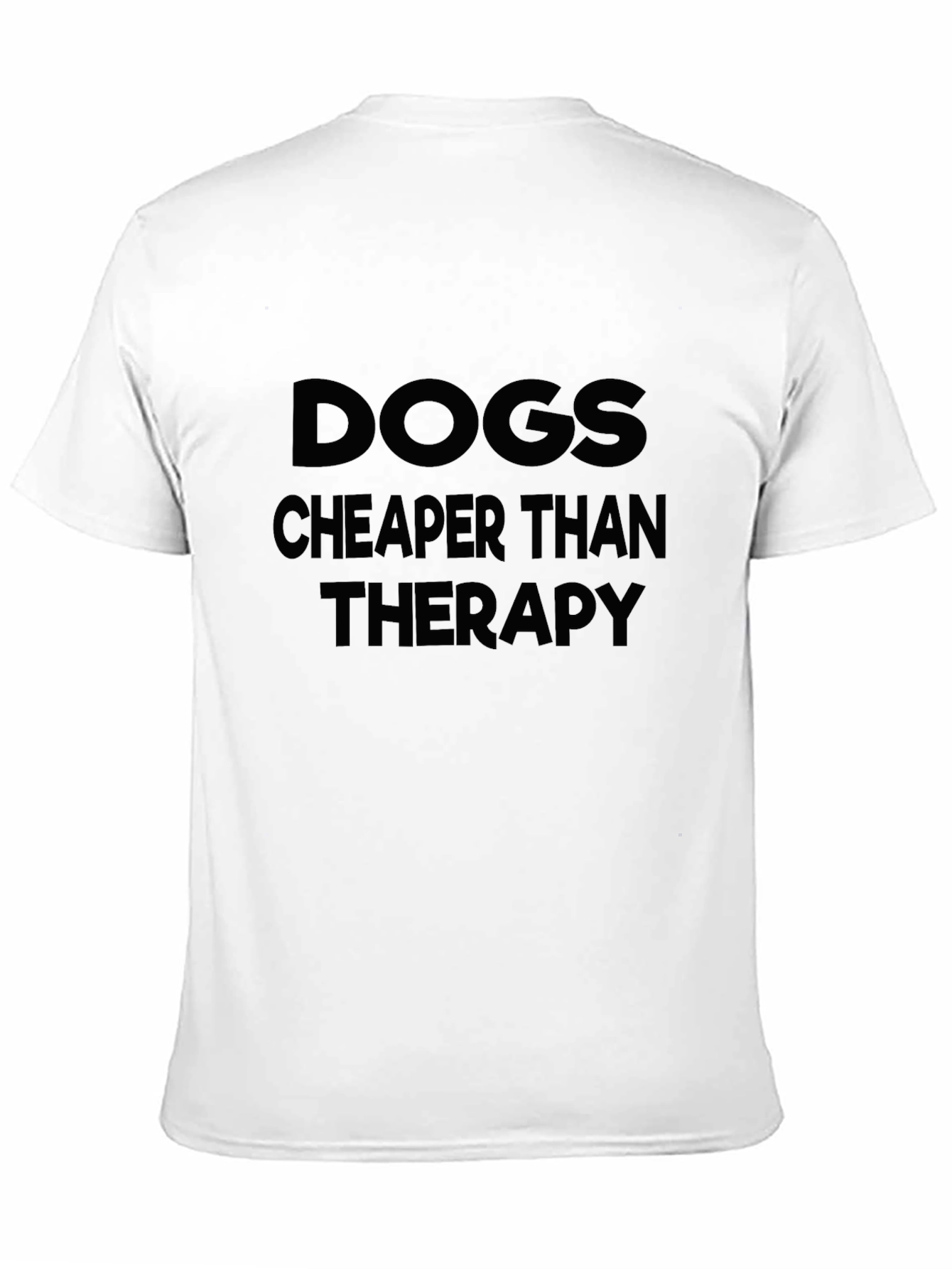 Dogs Cheaper Than Therapy T-Shirt