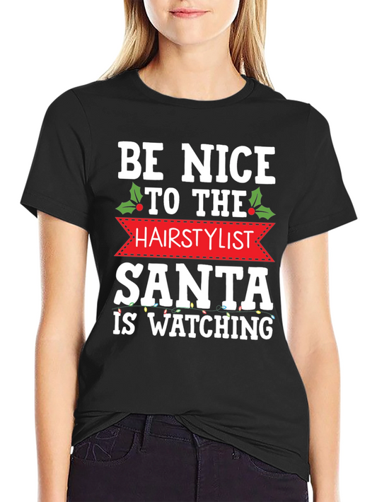 Be Nice to the Hairstylist Santa Watching T-Shirt