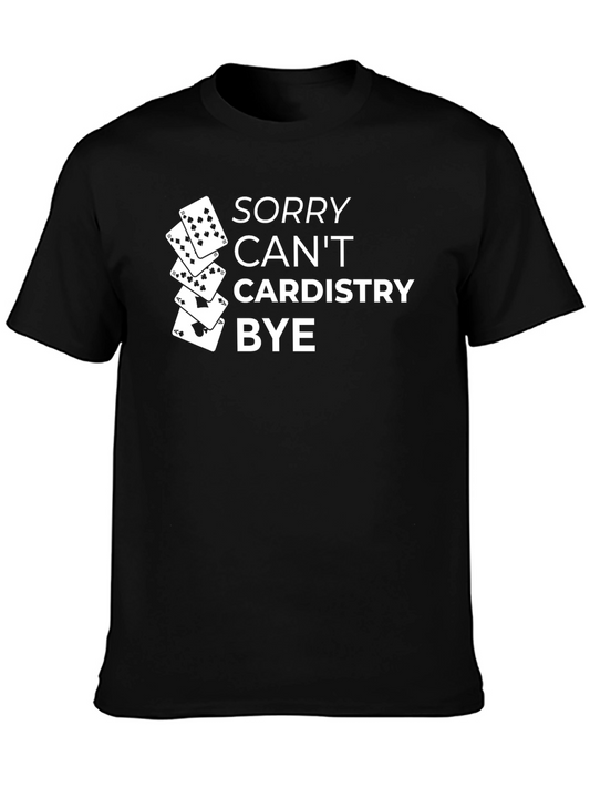Sorry Cant Cardistry Bye T-Shirt