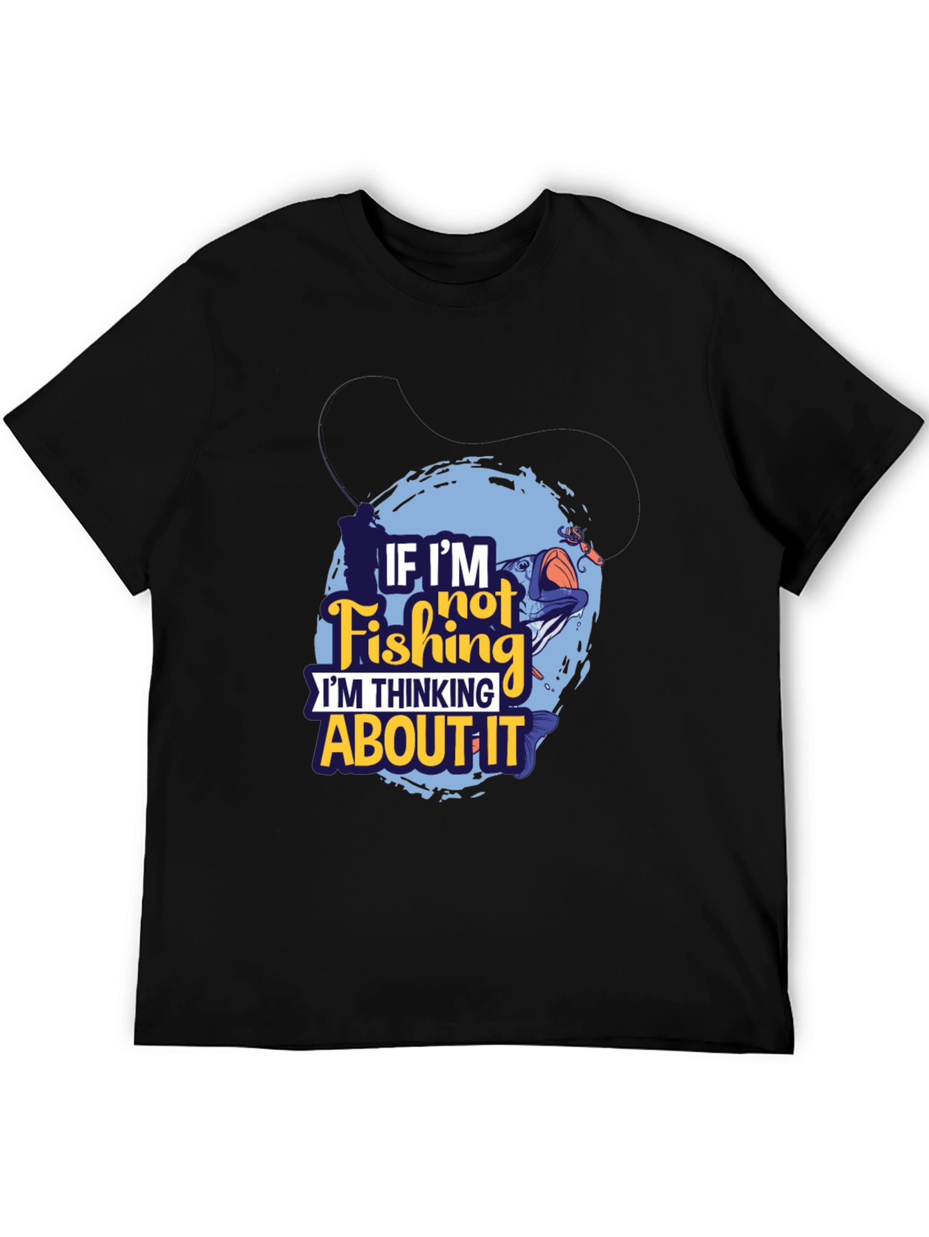 Fishing Graphic T-Shirt - If Im Not Fishing Design