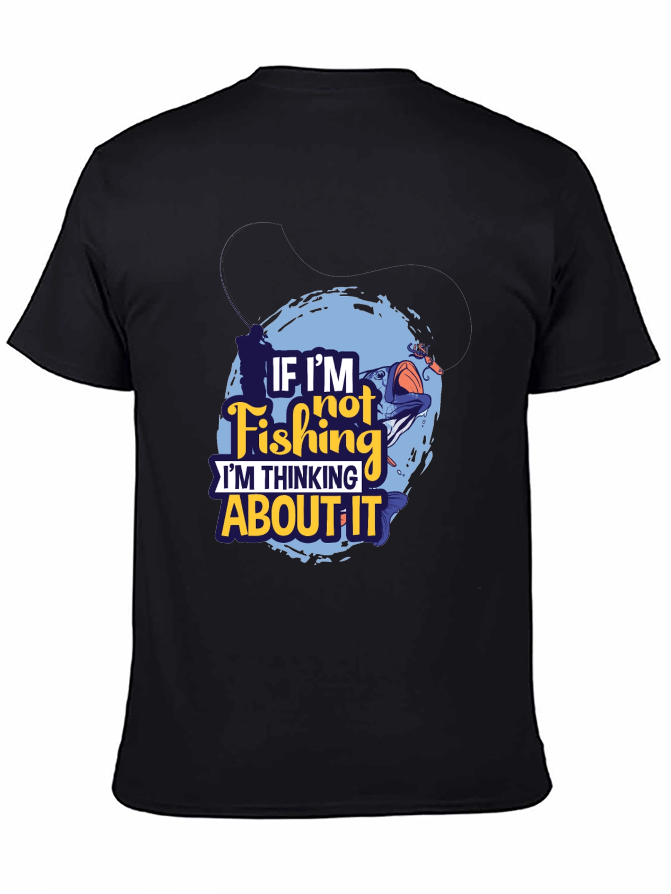Fishing Graphic T-Shirt - If Im Not Fishing Design