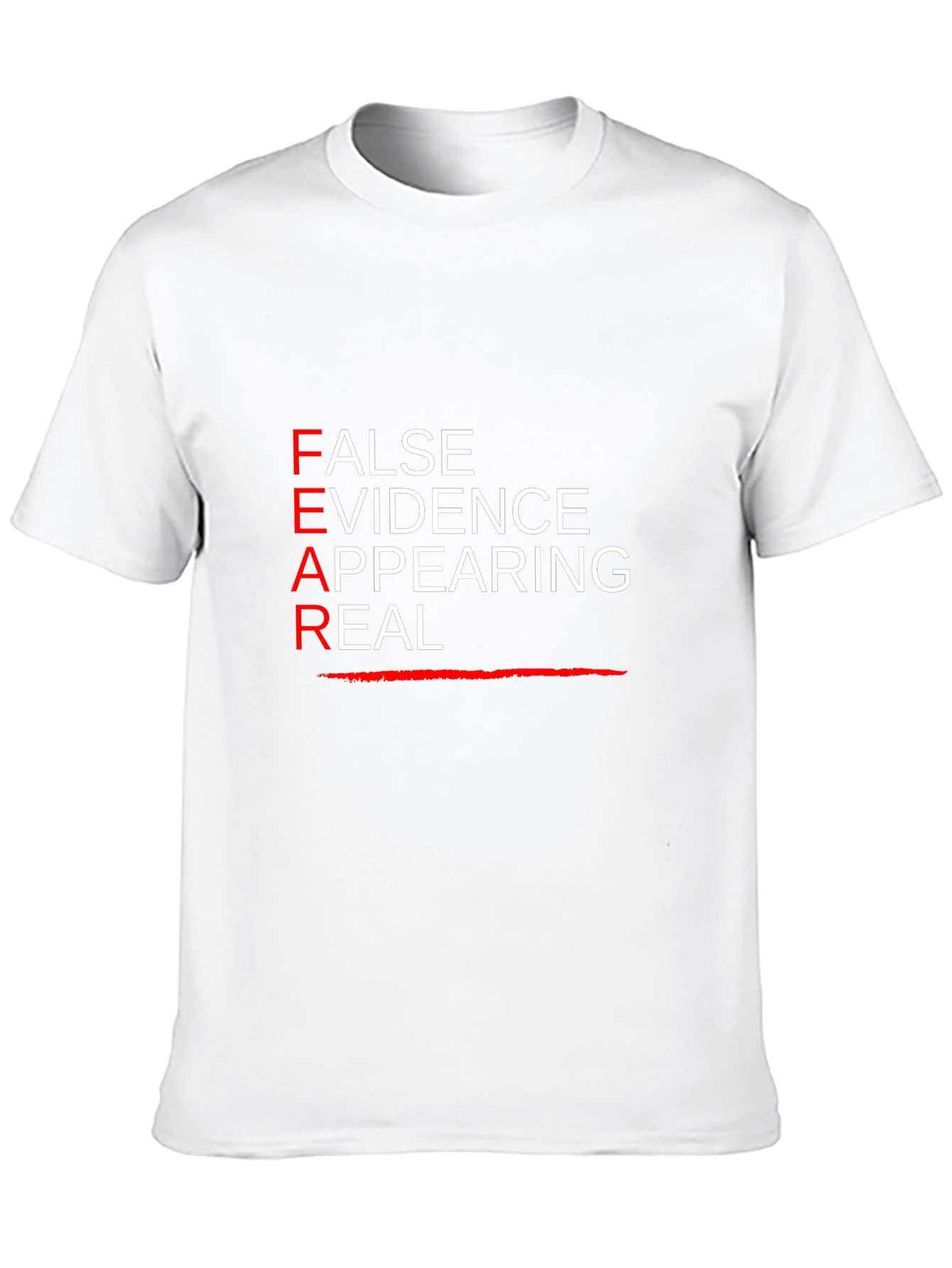 FEAR T-Shirt: False Evidence Appearing Real
