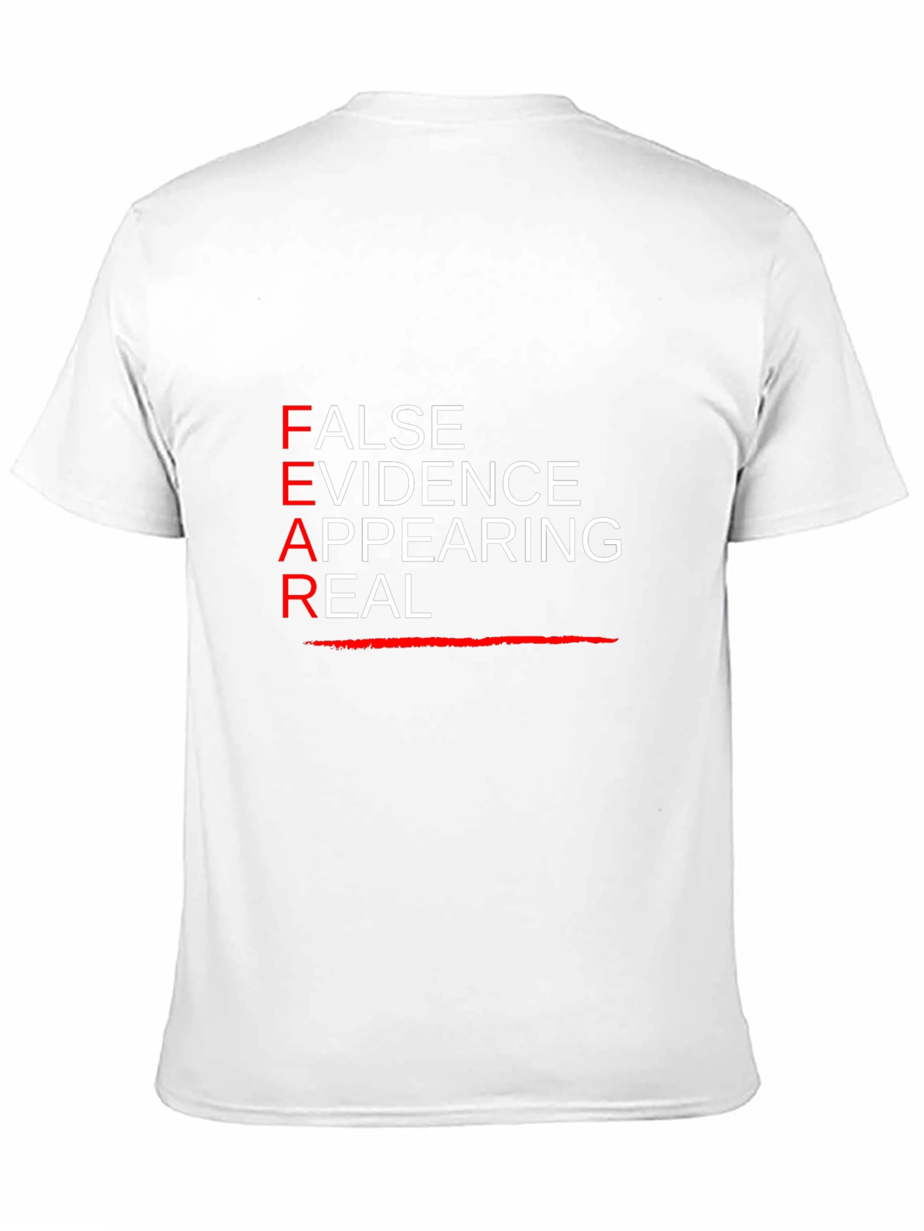 FEAR T-Shirt: False Evidence Appearing Real