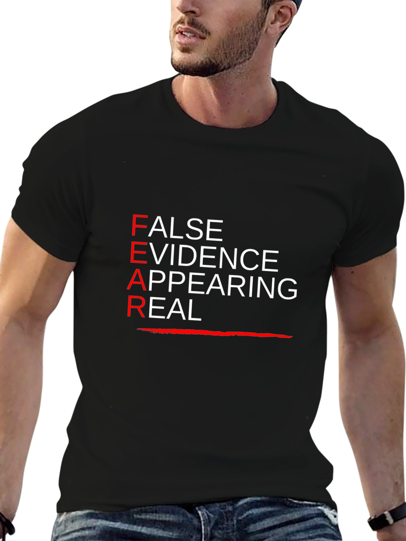 FEAR T-Shirt: False Evidence Appearing Real