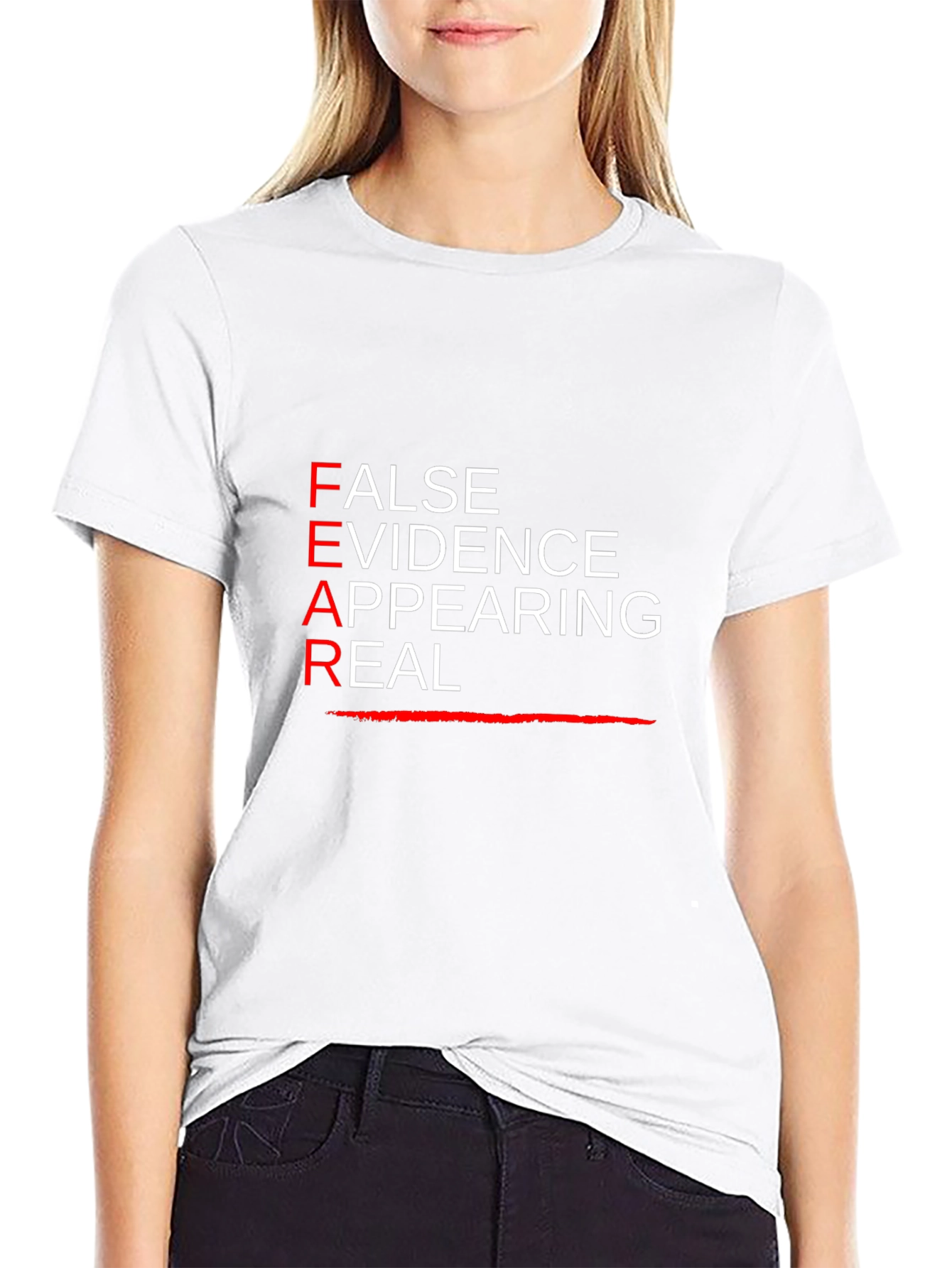 FEAR T-Shirt: False Evidence Appearing Real