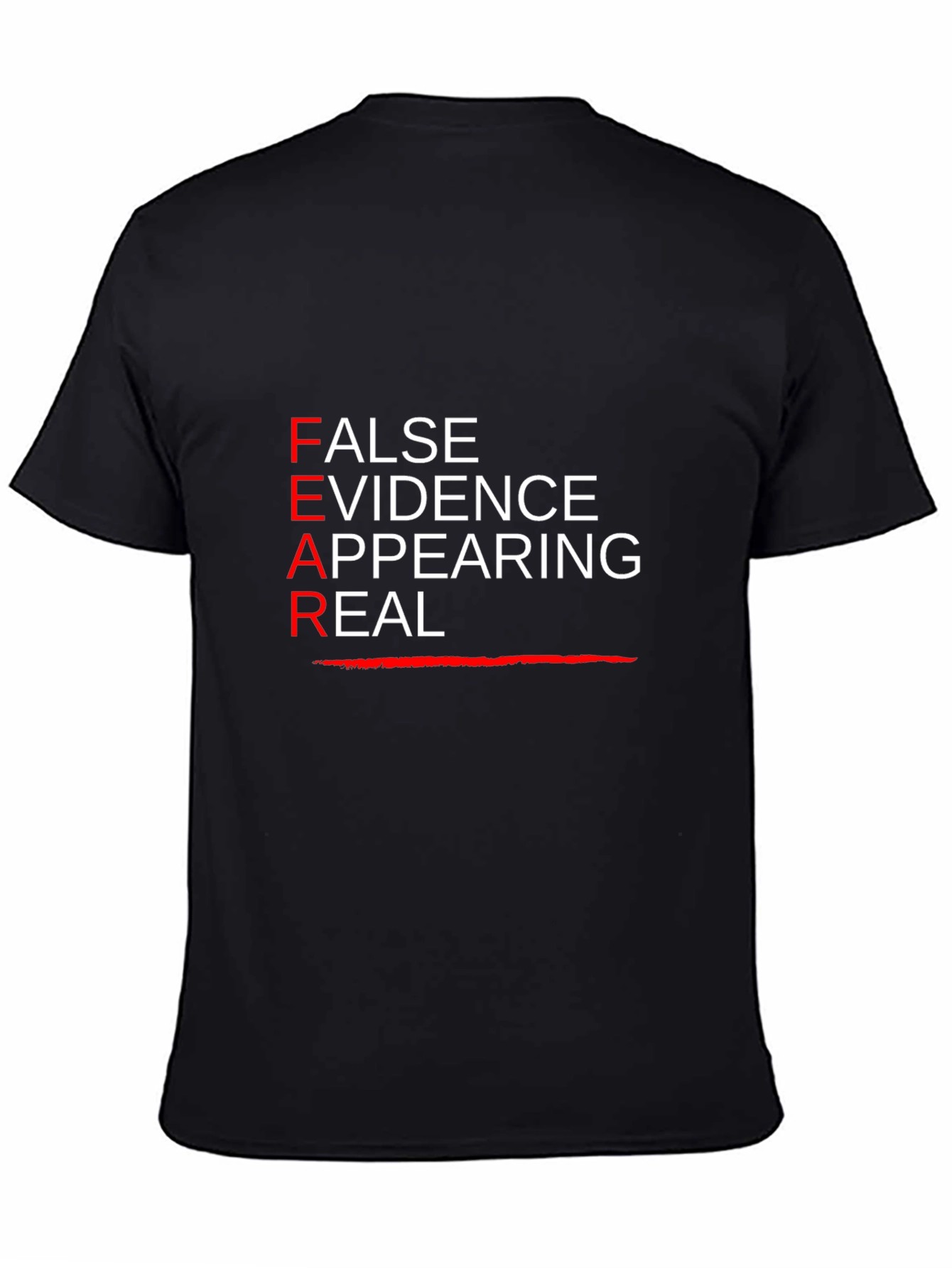 FEAR T-Shirt: False Evidence Appearing Real