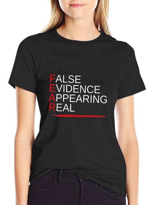 FEAR T-Shirt: False Evidence Appearing Real