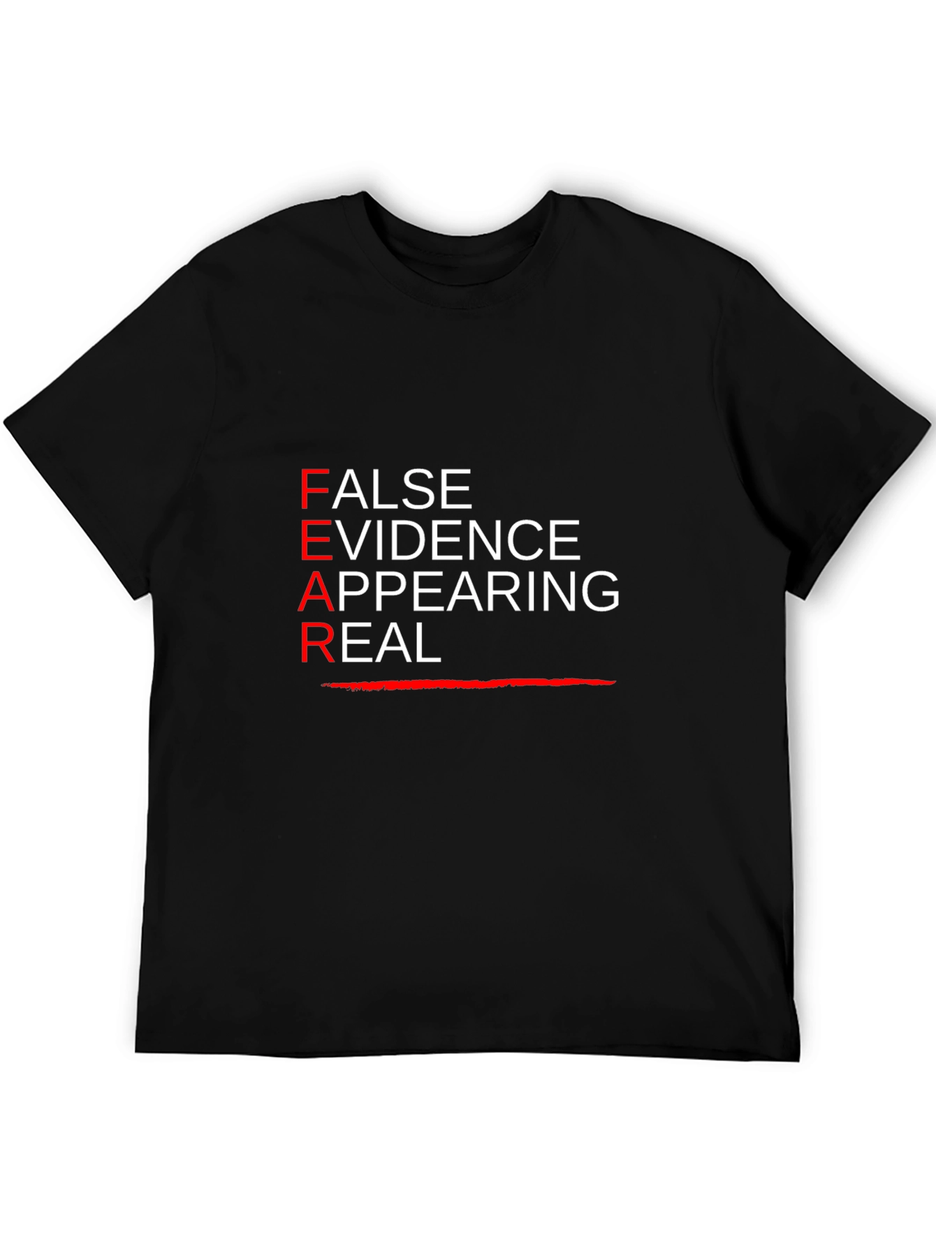 FEAR T-Shirt: False Evidence Appearing Real