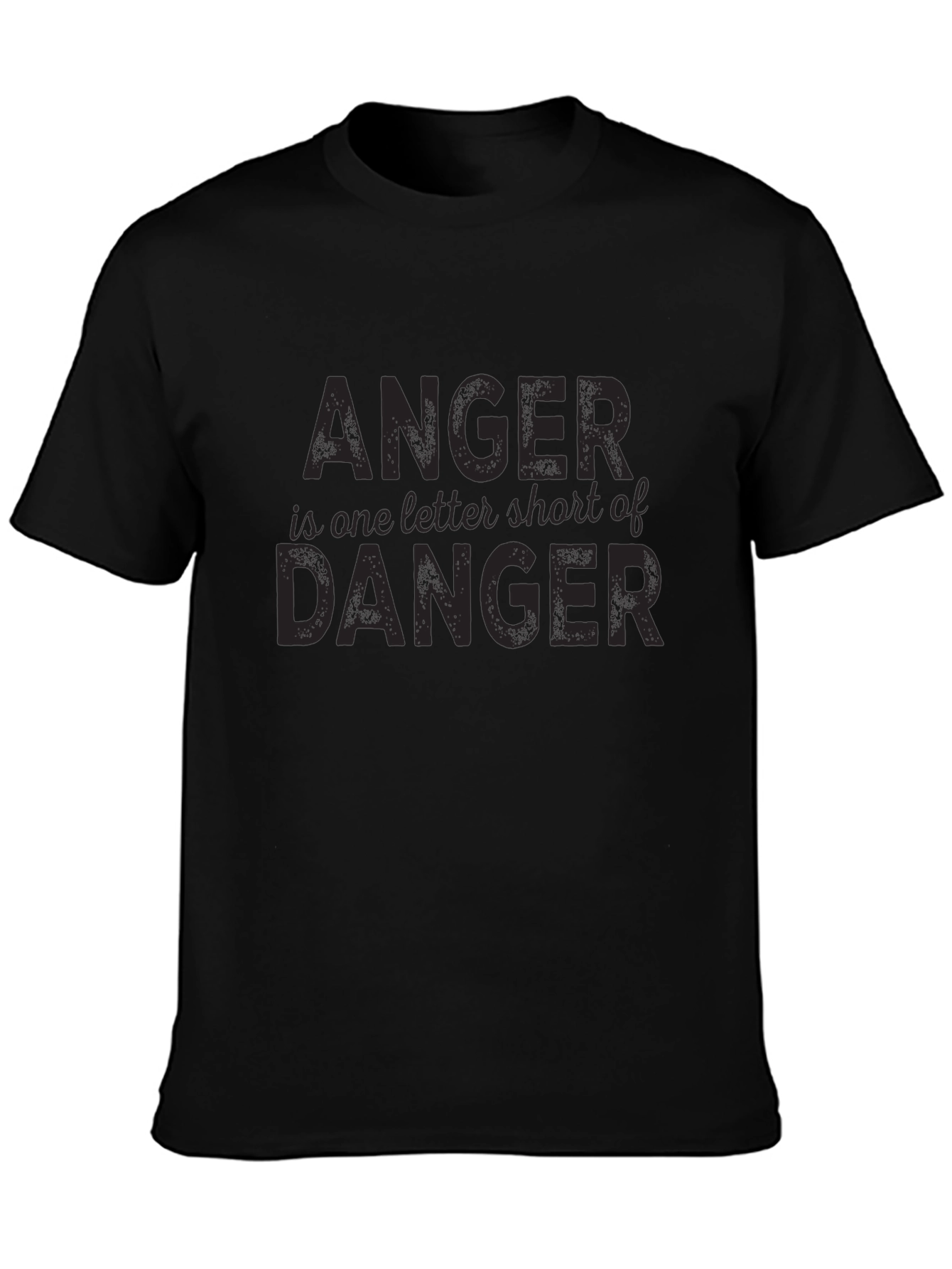 Anger is One Letter Short of Danger T-Shirt