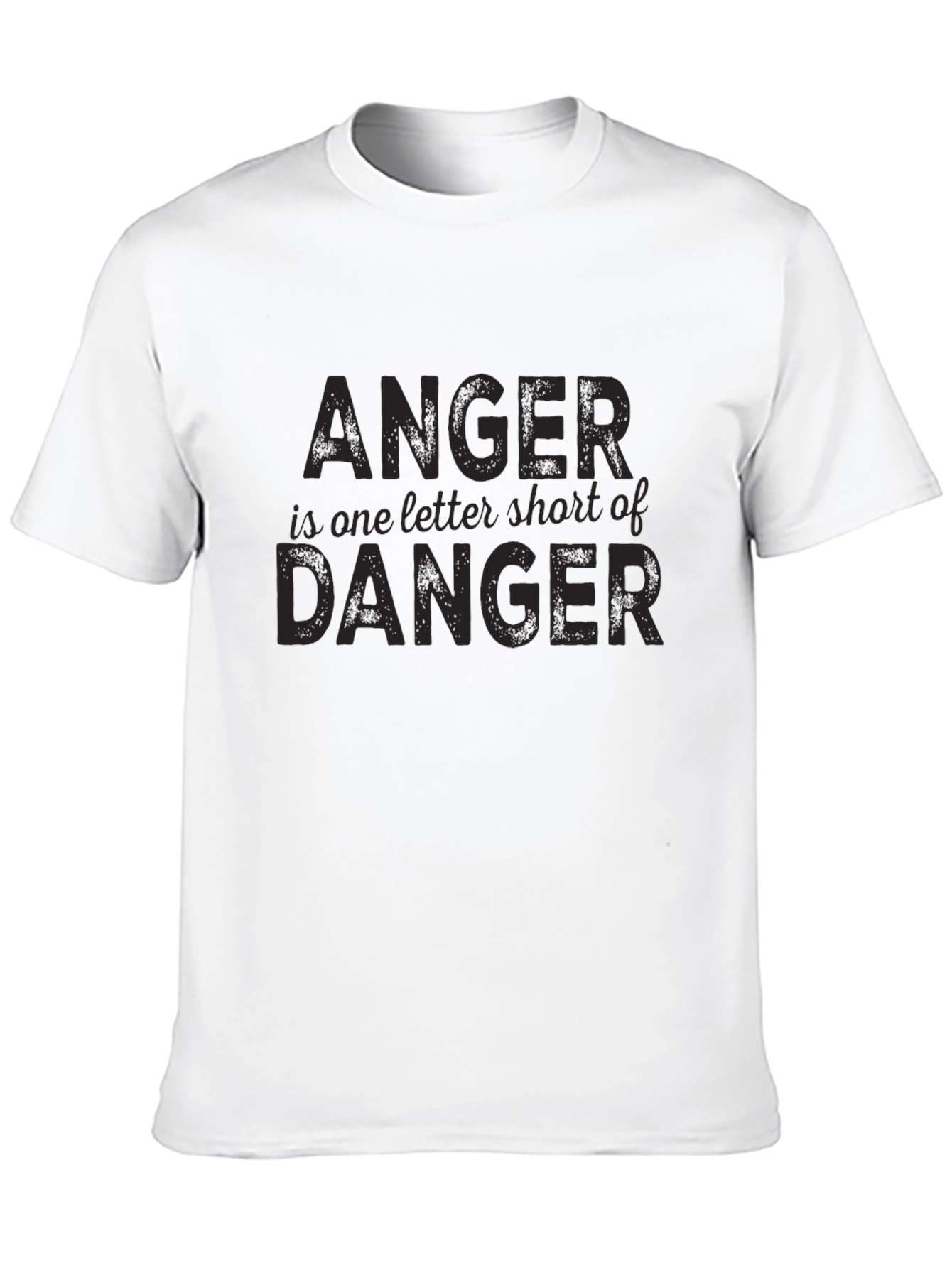 Anger is One Letter Short of Danger T-Shirt