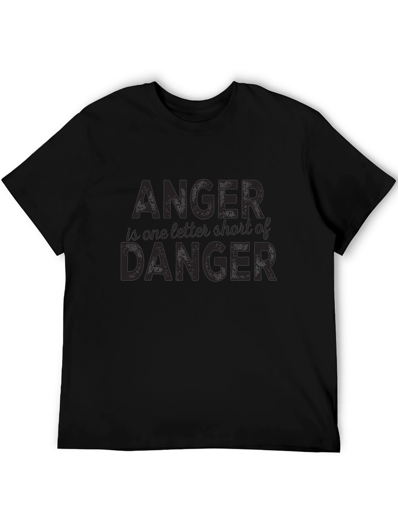 Anger is One Letter Short of Danger T-Shirt