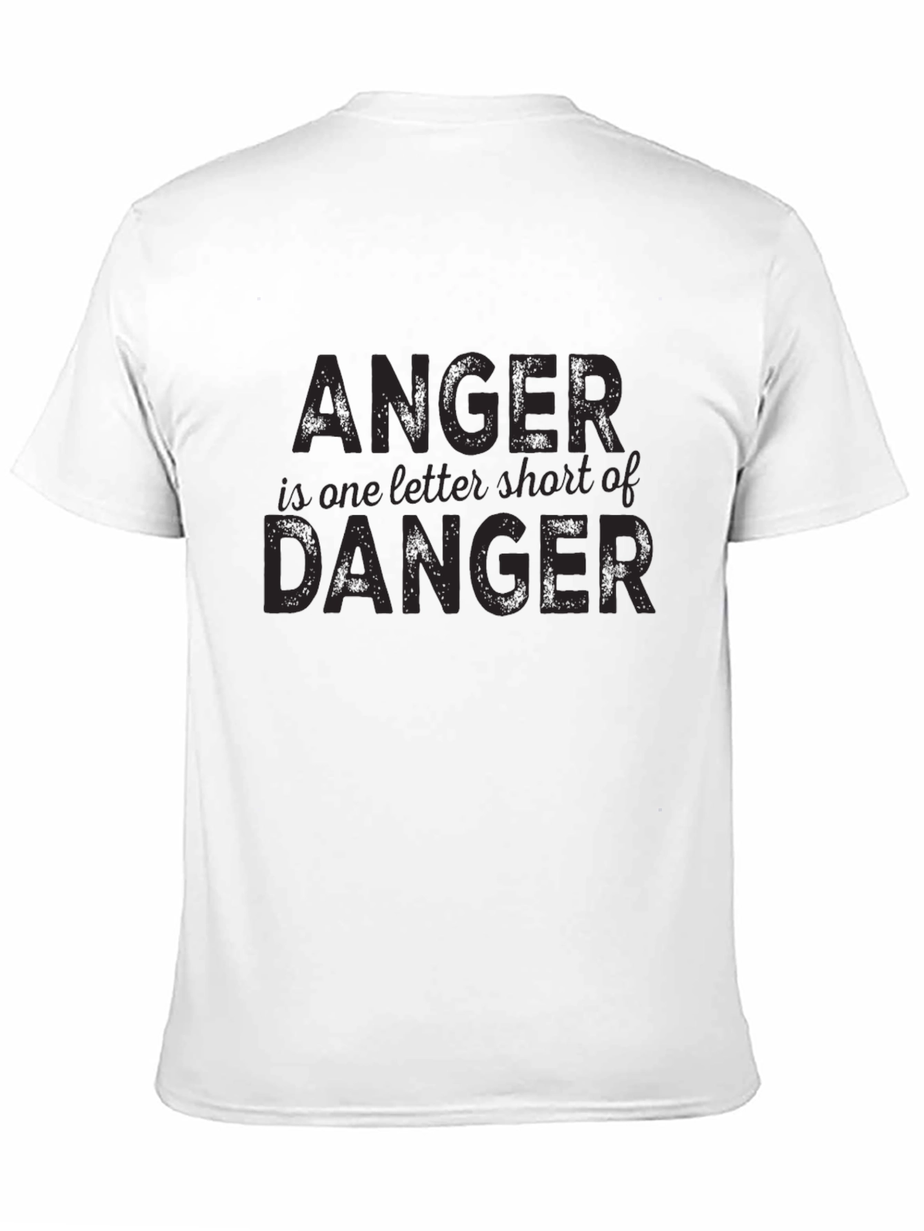Anger is One Letter Short of Danger T-Shirt