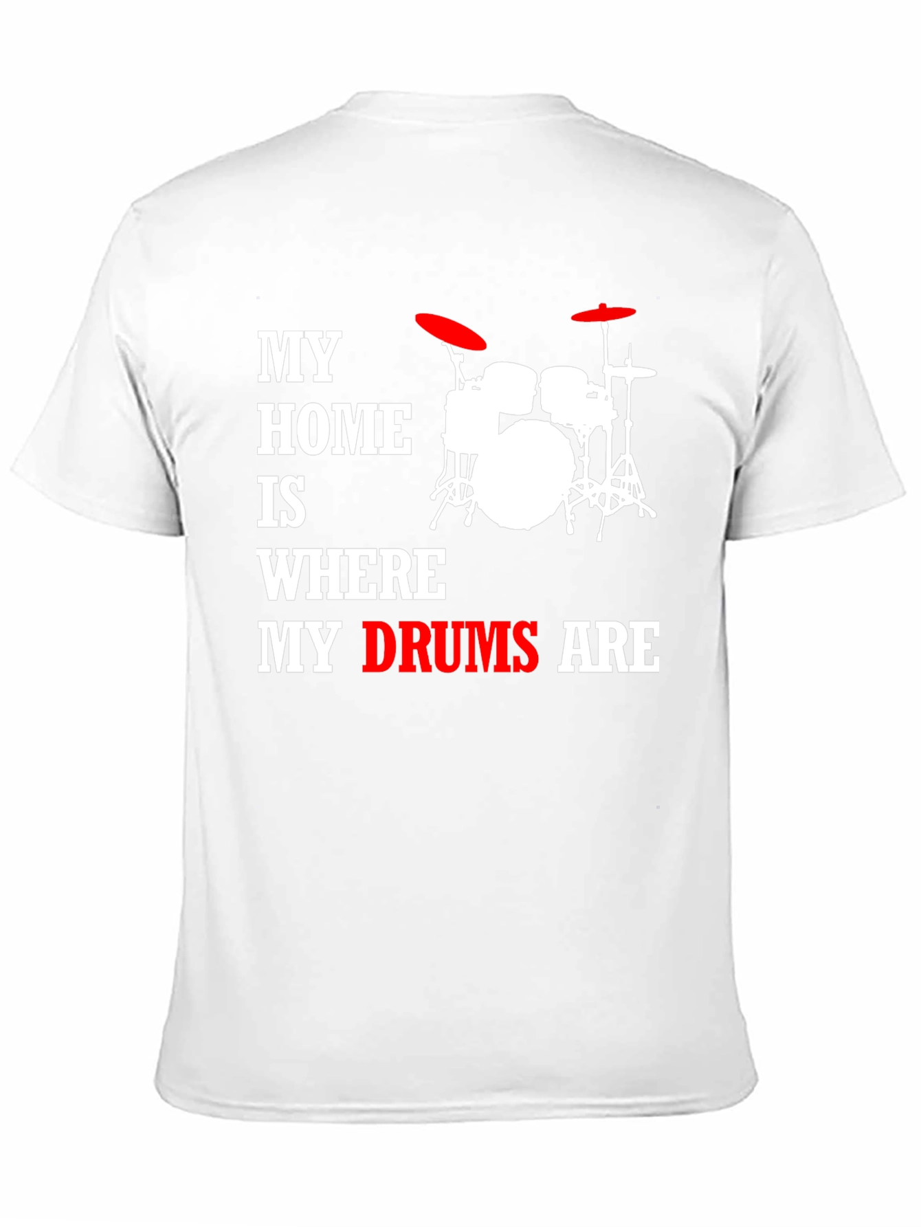 My Home Is Where My Drums Are T-Shirt