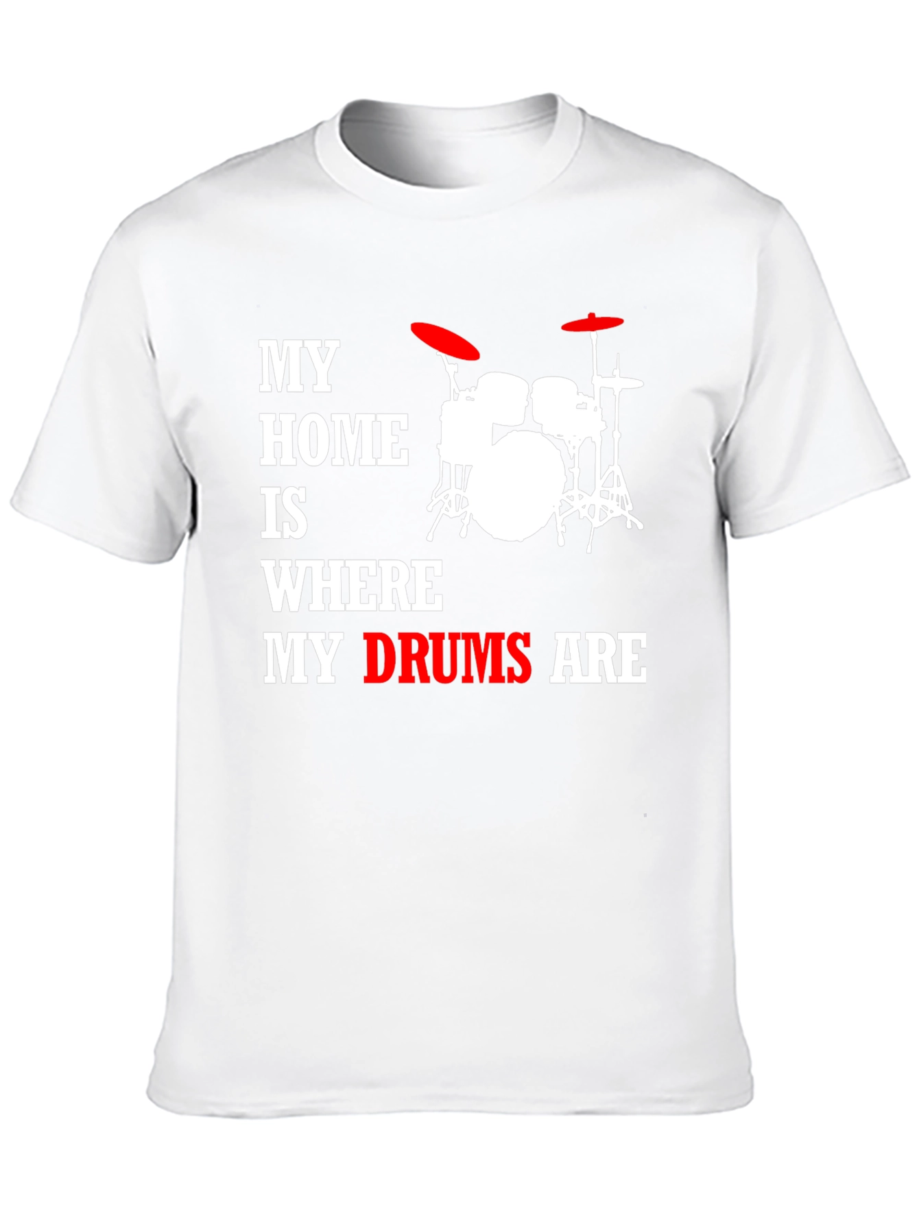 My Home Is Where My Drums Are T-Shirt