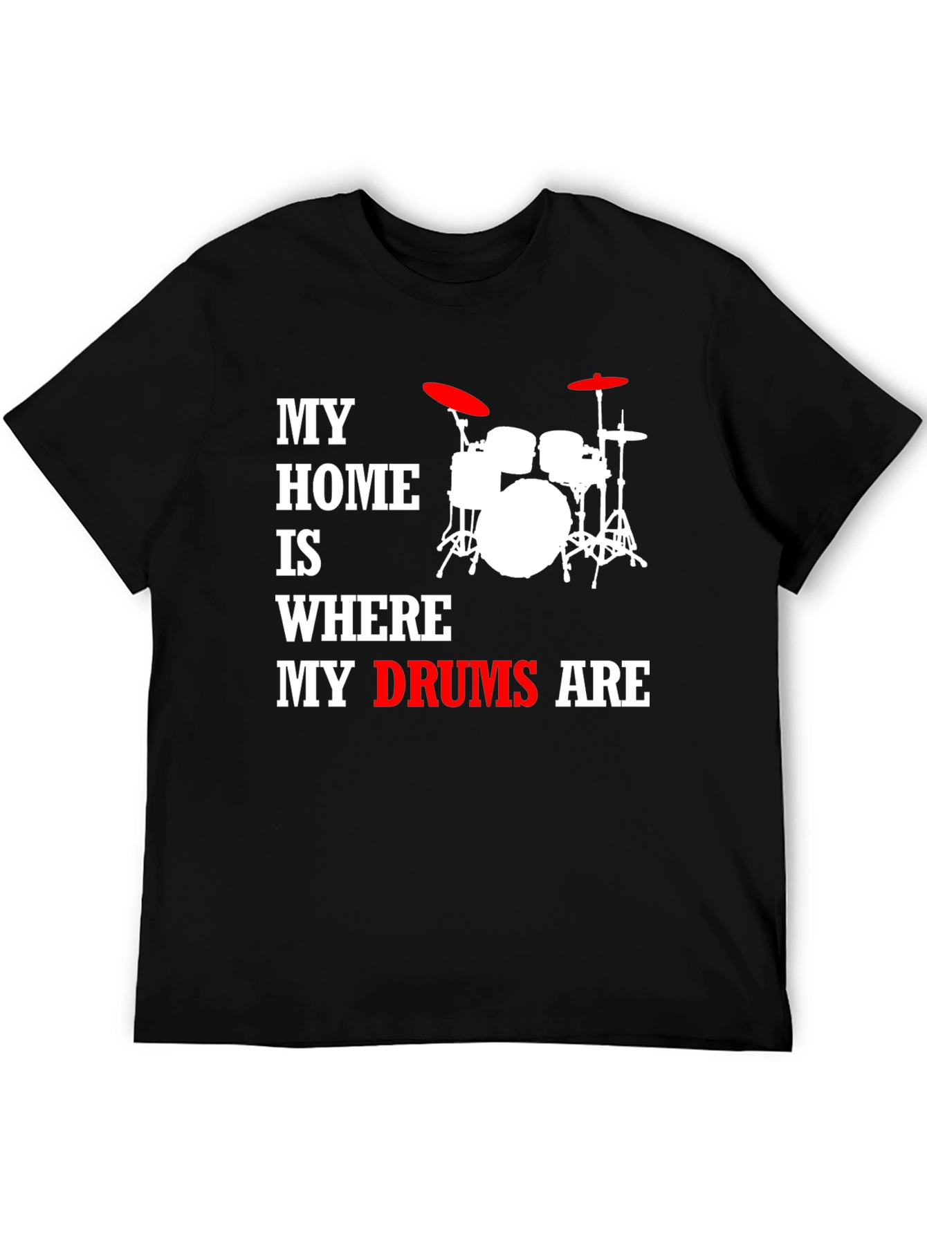 My Home Is Where My Drums Are T-Shirt