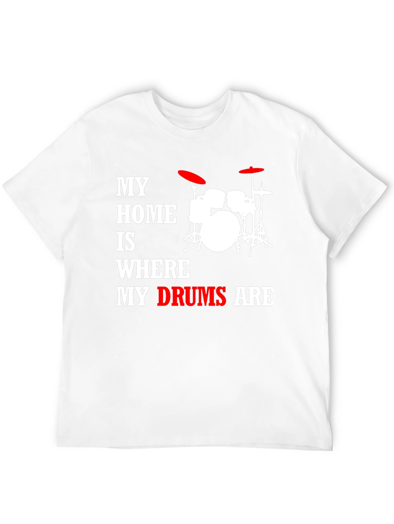 My Home Is Where My Drums Are T-Shirt
