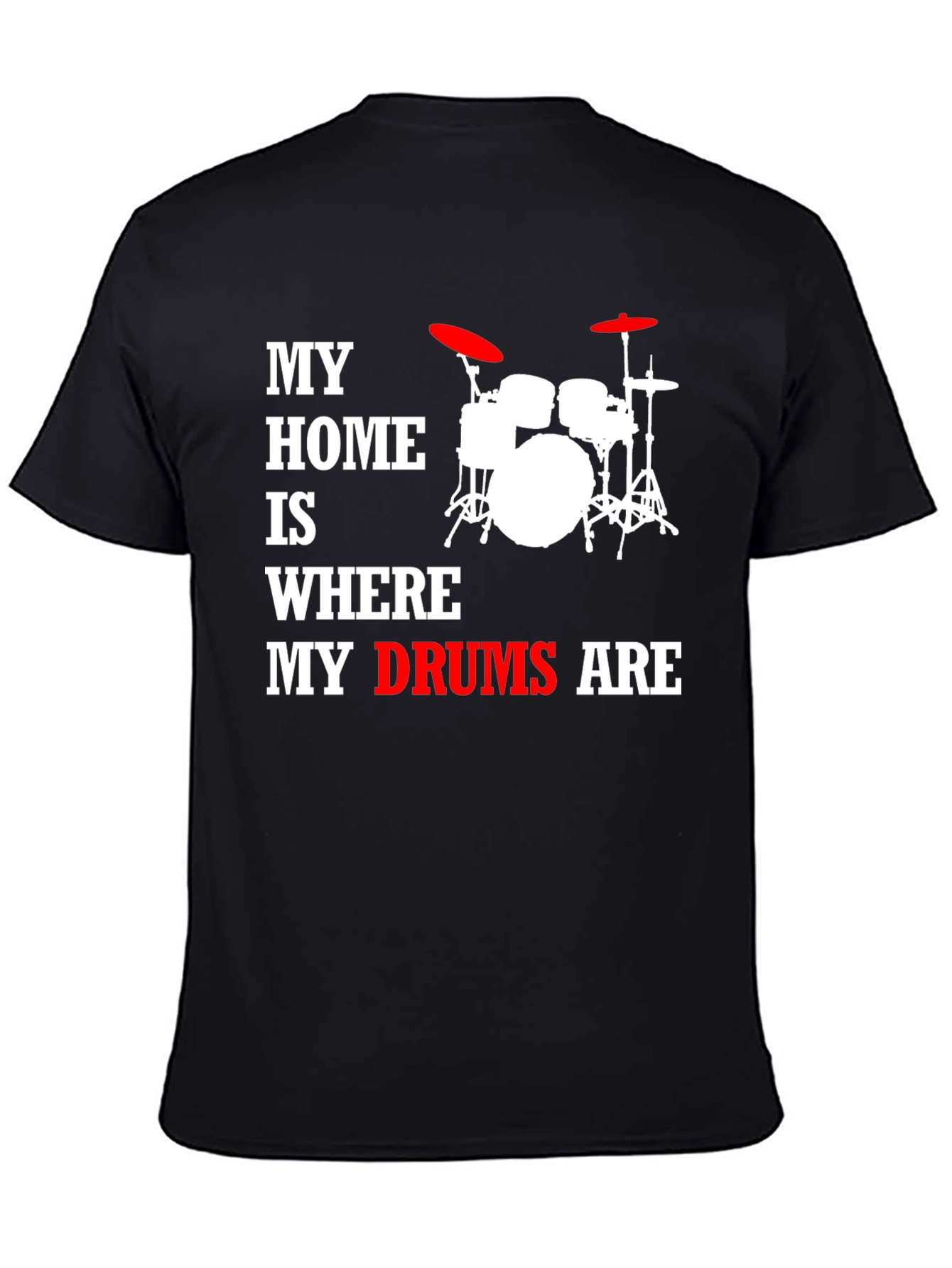 My Home Is Where My Drums Are T-Shirt