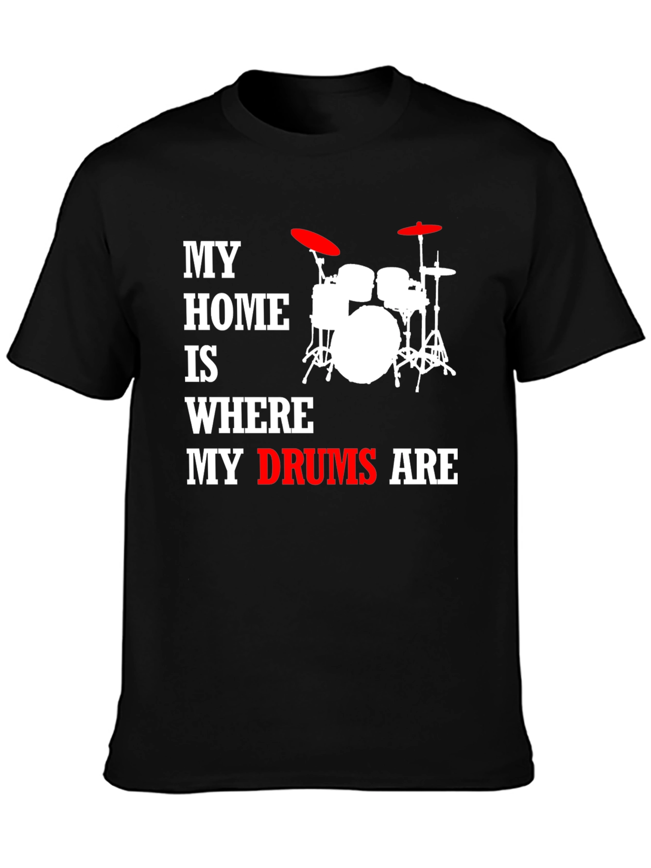 My Home Is Where My Drums Are T-Shirt