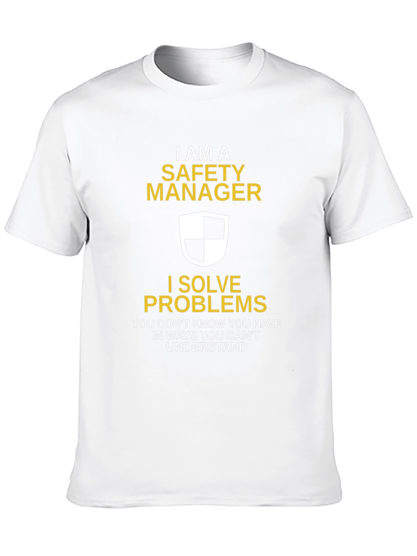 Safety Manager T-Shirt - I Solve Problems Funny Tee