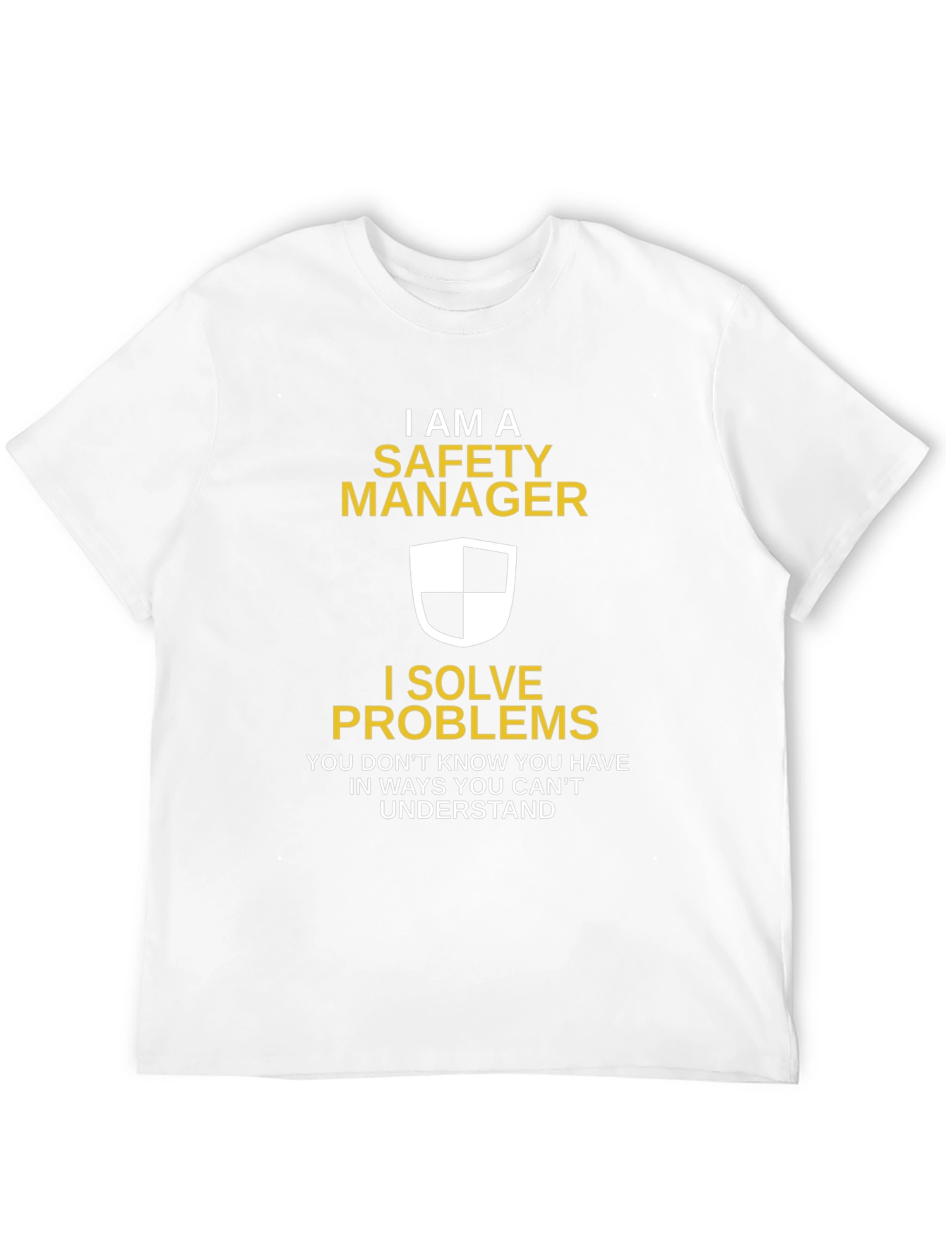 Safety Manager T-Shirt - I Solve Problems Funny Tee