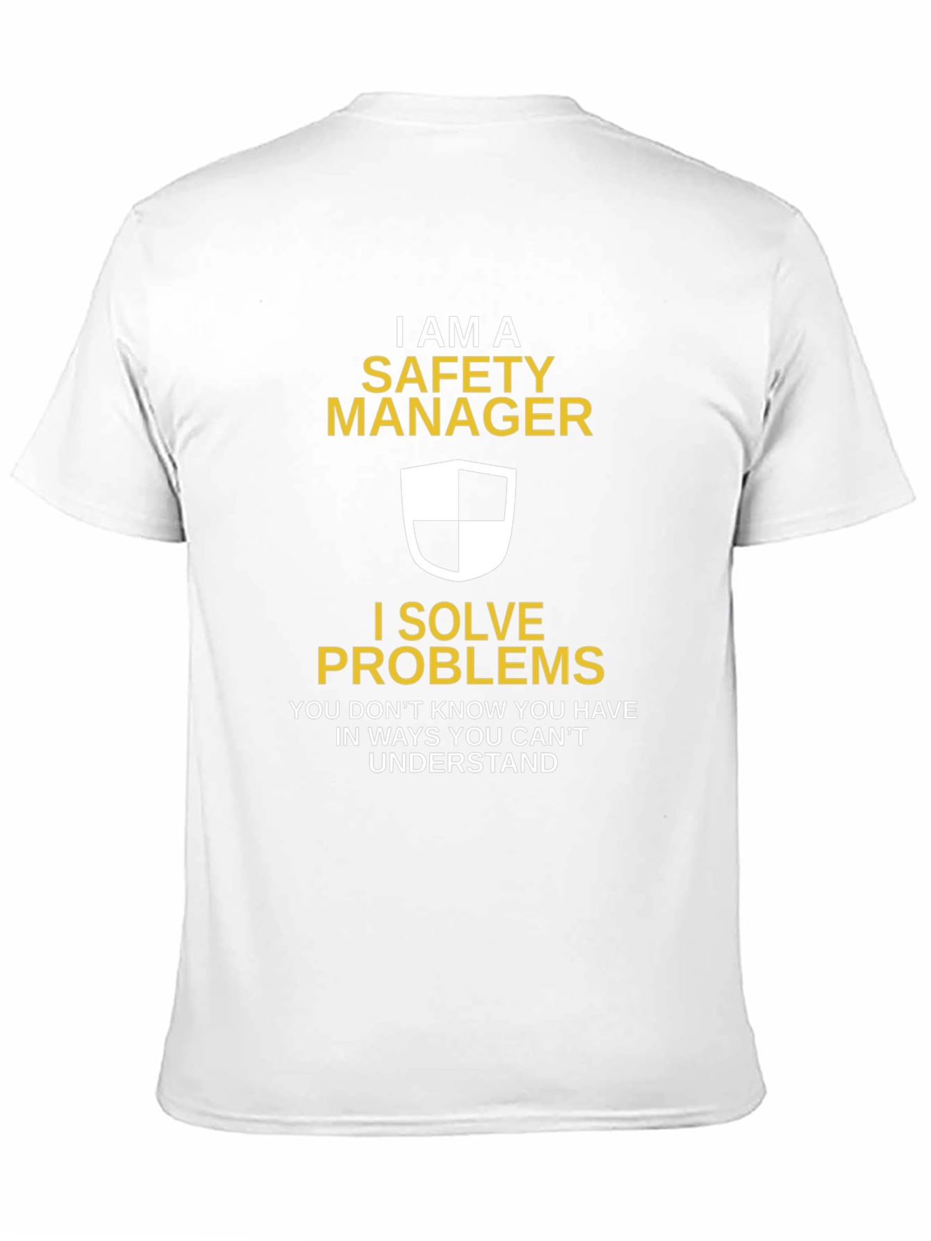 Safety Manager T-Shirt - I Solve Problems Funny Tee
