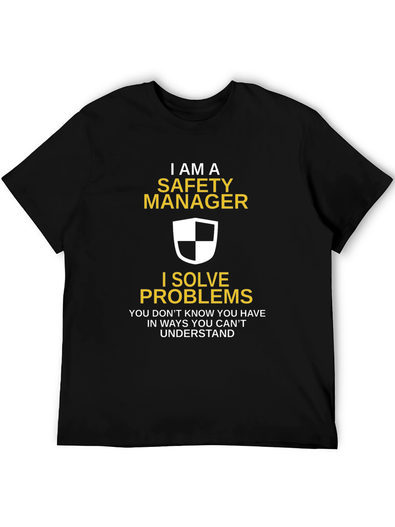 Safety Manager T-Shirt - I Solve Problems Funny Tee