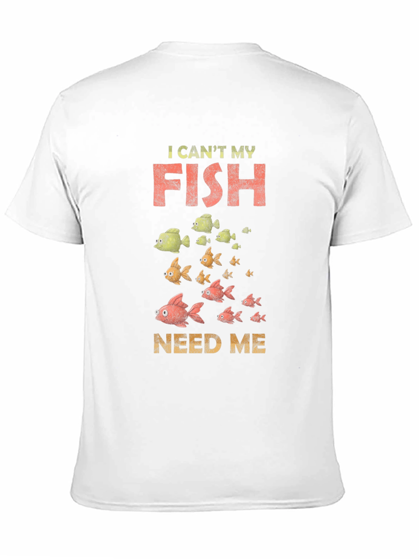 I Cant My Fish Need Me Graphic Tee