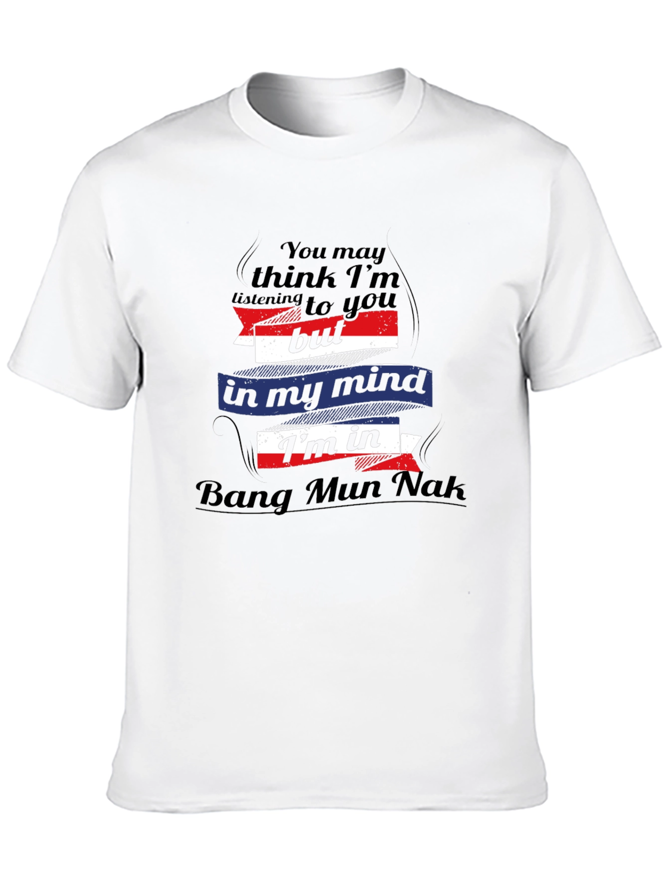 Bang Mun Nak Mind T-Shirt Funny Travel Tee