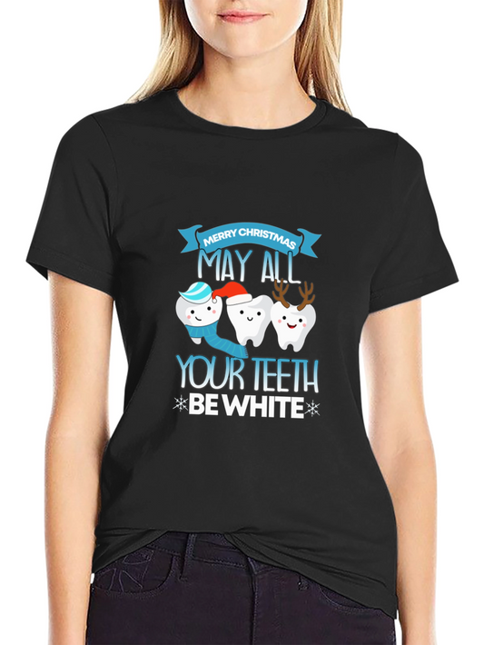 Festive Dental T-Shirt: May All Your Teeth Be White!