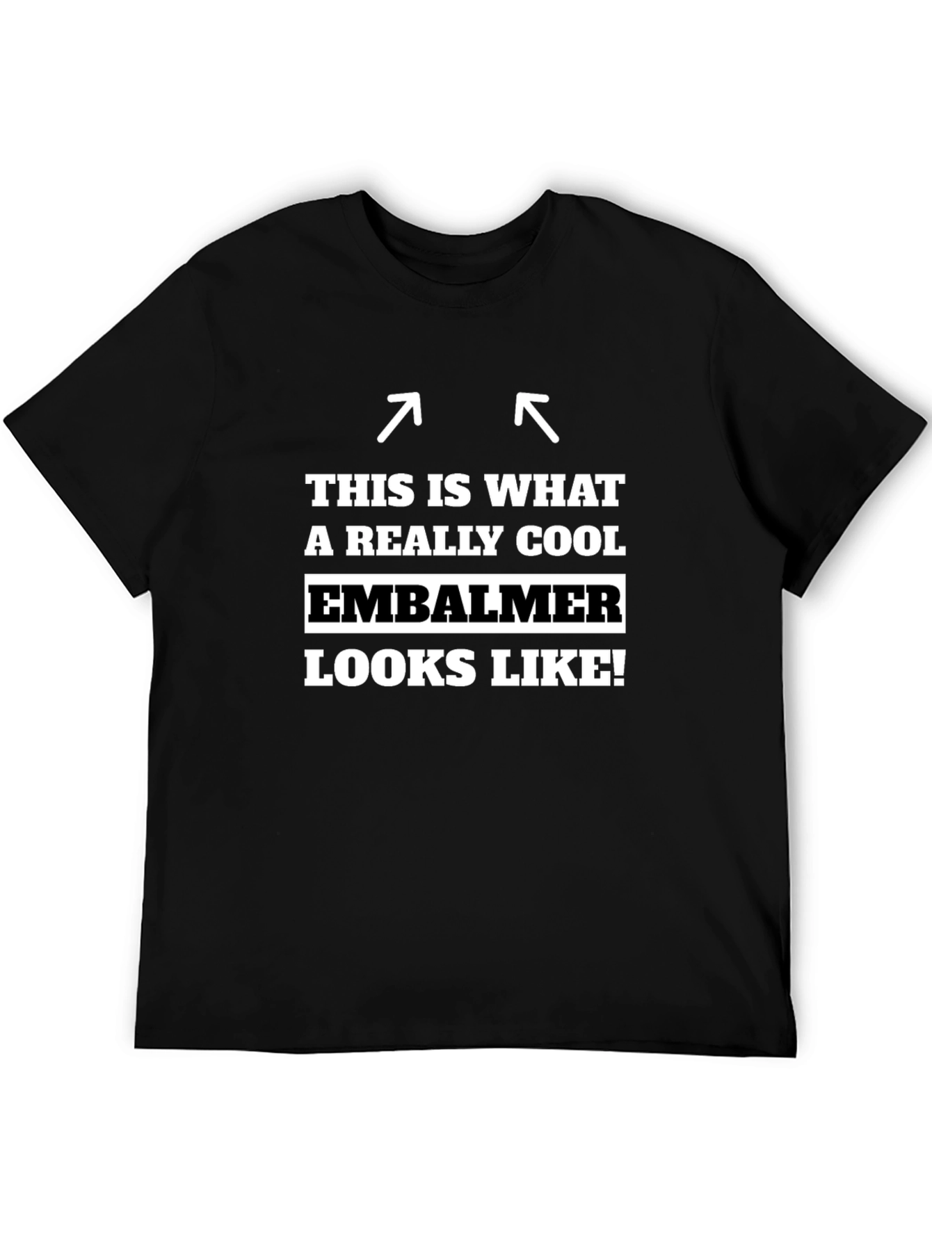 Cool Embalmer T-Shirt: This Is What Awesome Looks Like!