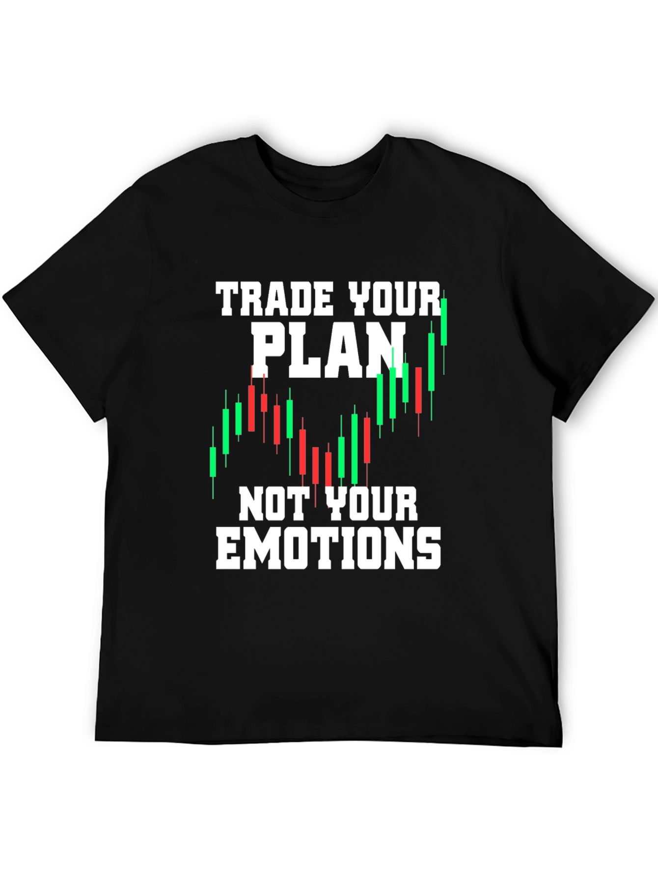 Traders Motto T-Shirt - Trade Your Plan Not Emotions