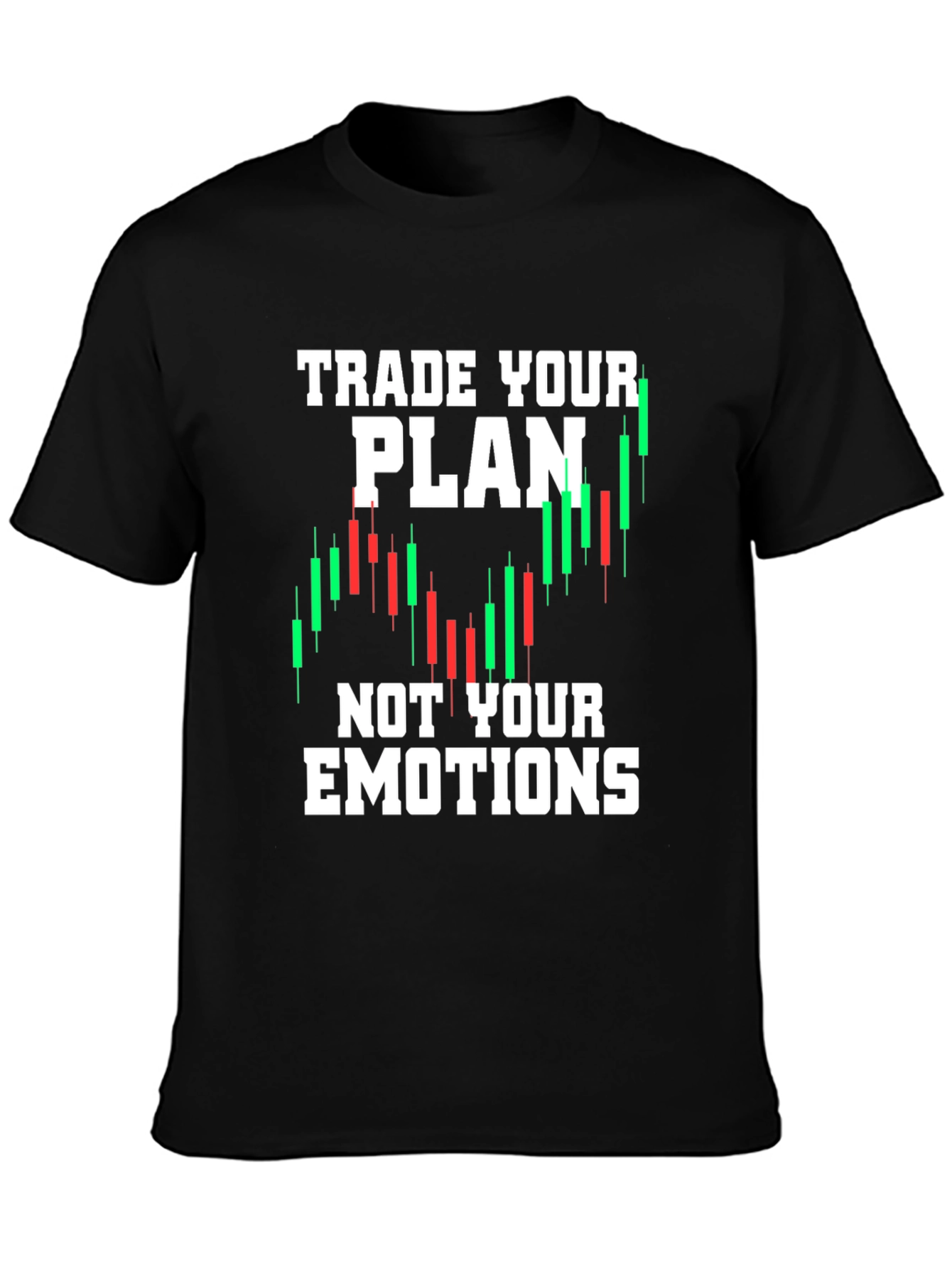 Traders Motto T-Shirt - Trade Your Plan Not Emotions