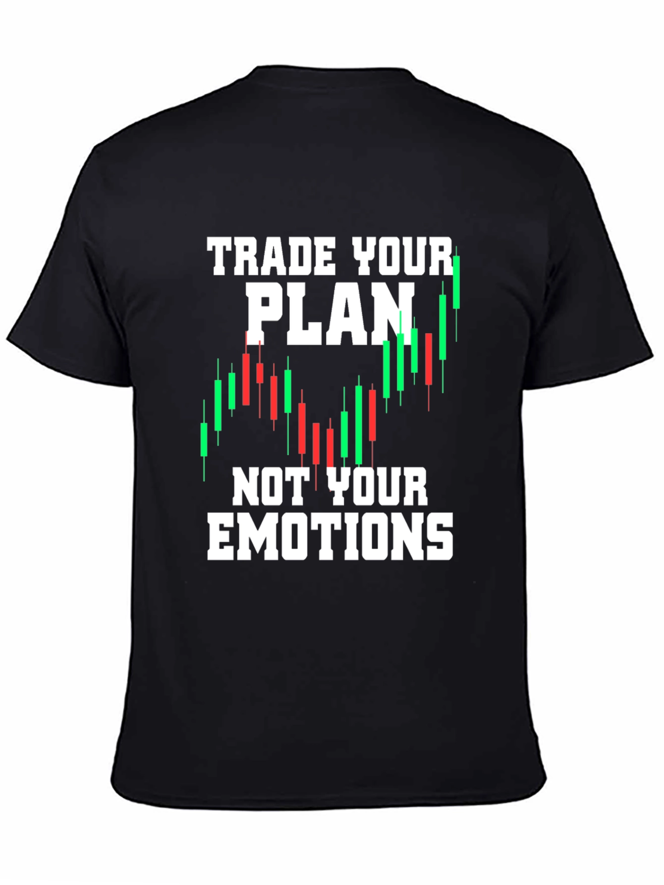 Traders Motto T-Shirt - Trade Your Plan Not Emotions