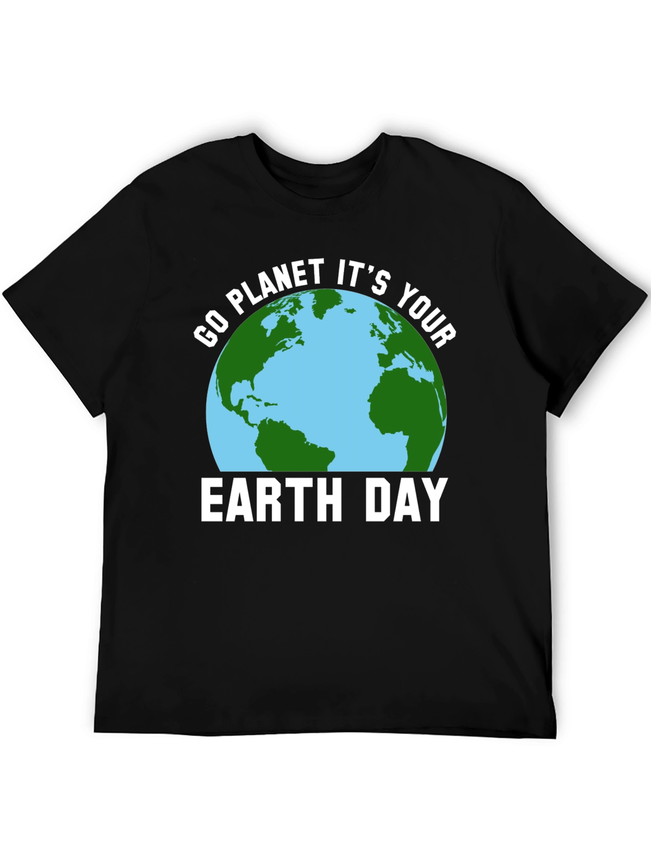 Go Planet Its Your Earth Day Graphic T-Shirt