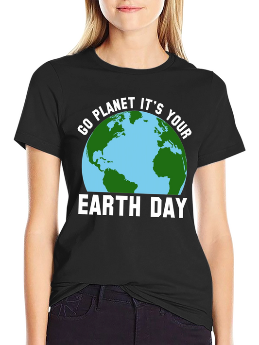Go Planet Its Your Earth Day Graphic T-Shirt
