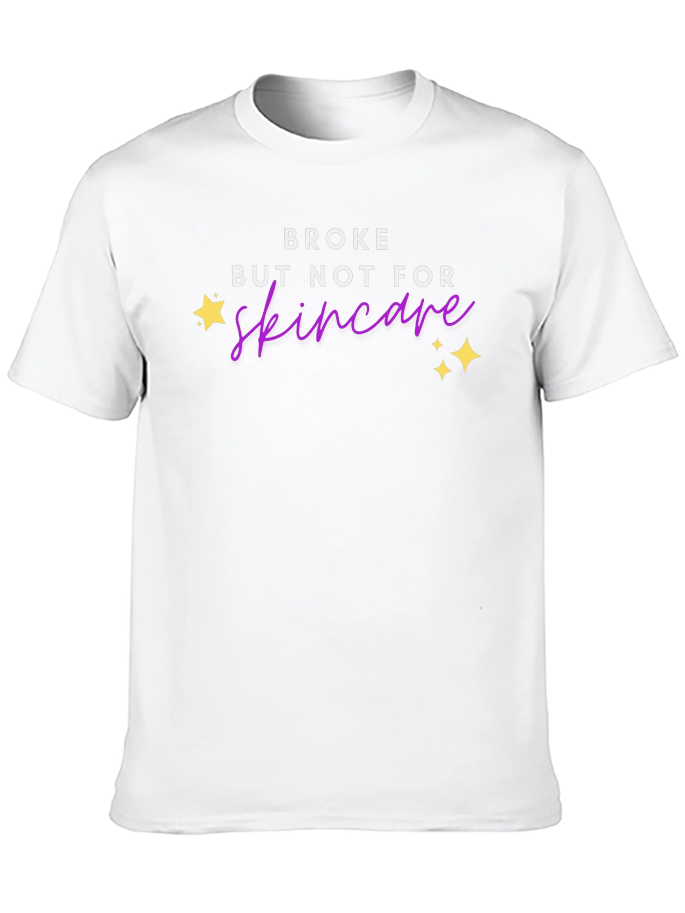 Broke But Not For Skincare T-Shirt