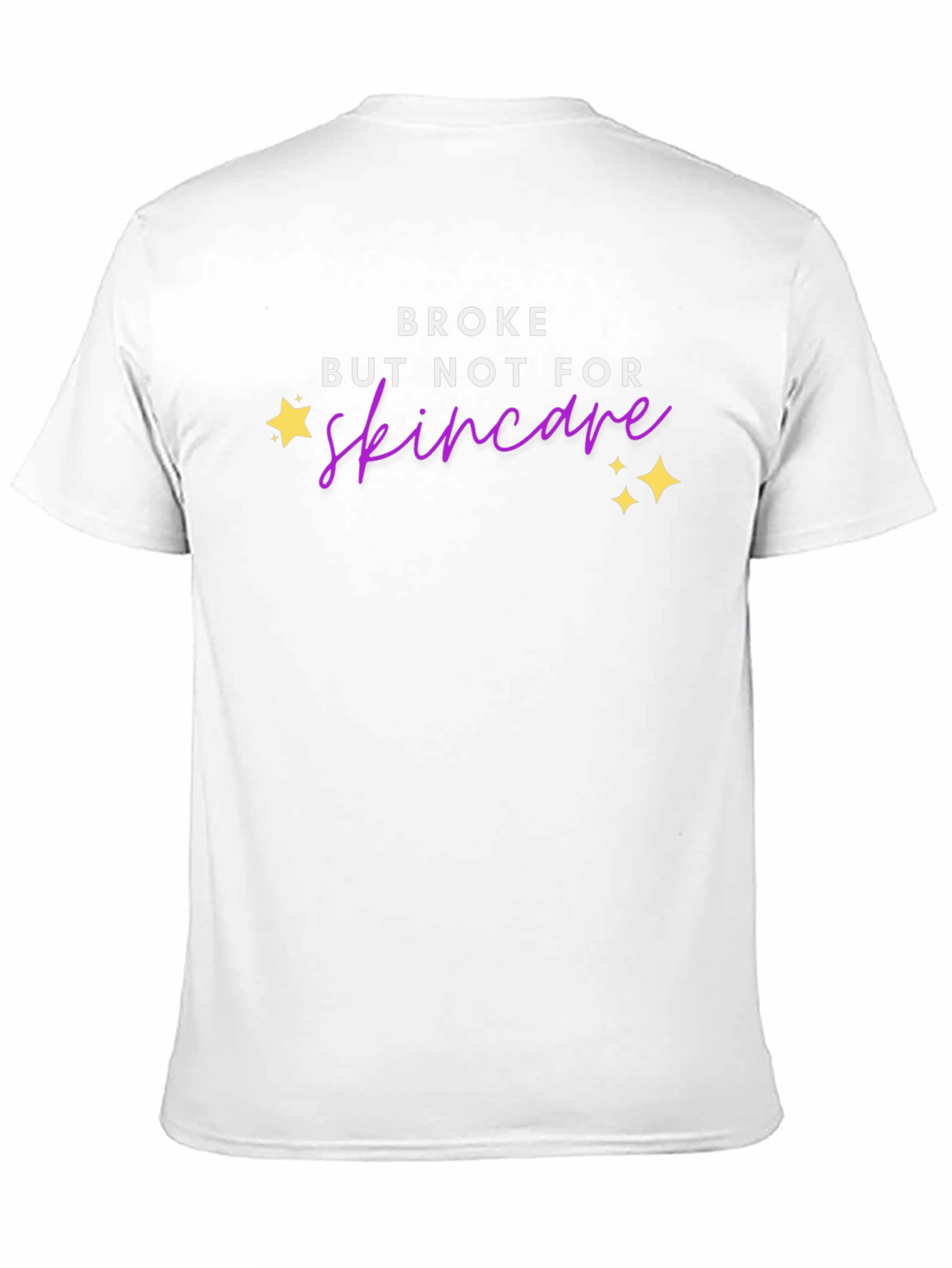 Broke But Not For Skincare T-Shirt