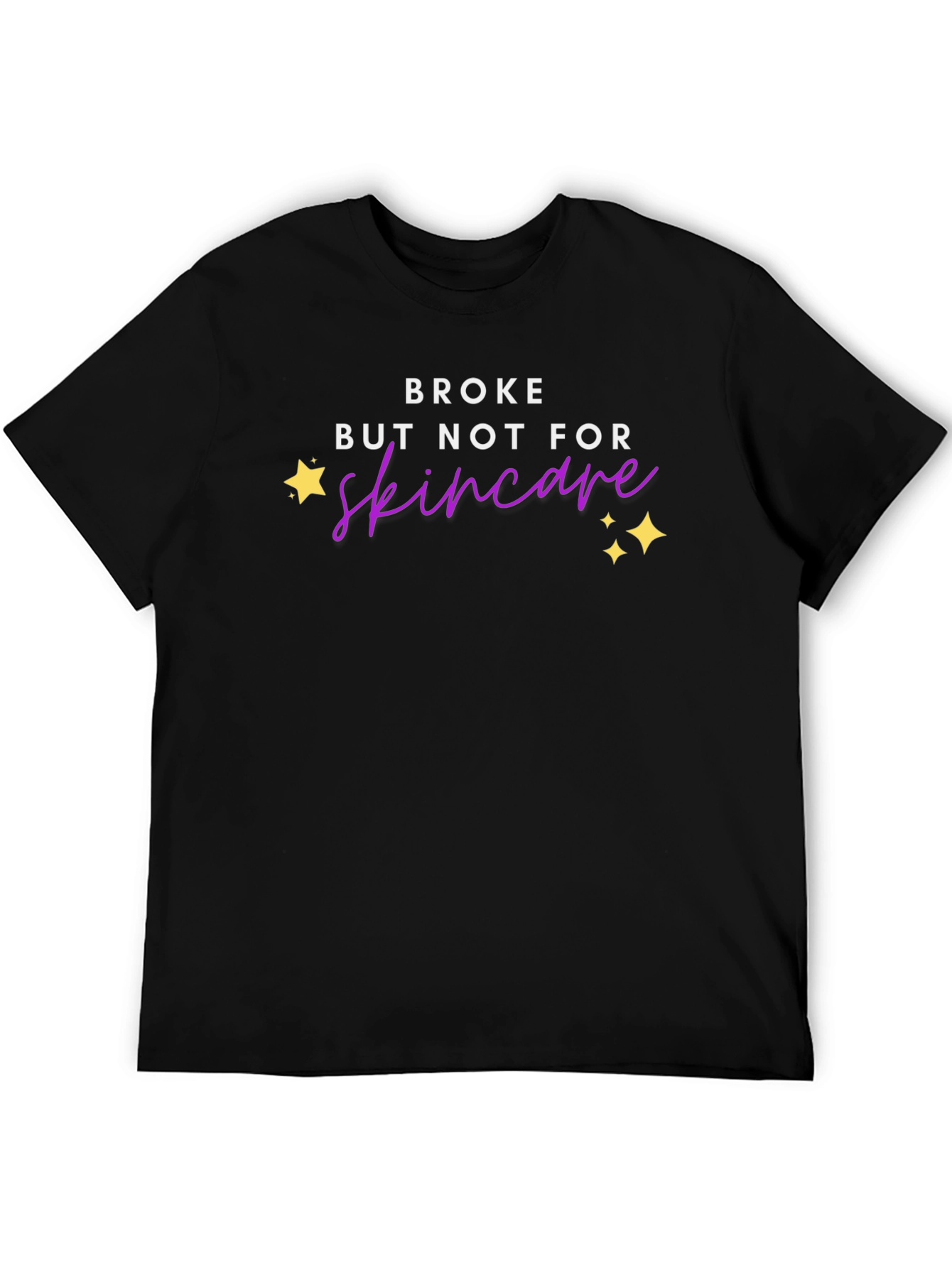 Broke But Not For Skincare T-Shirt