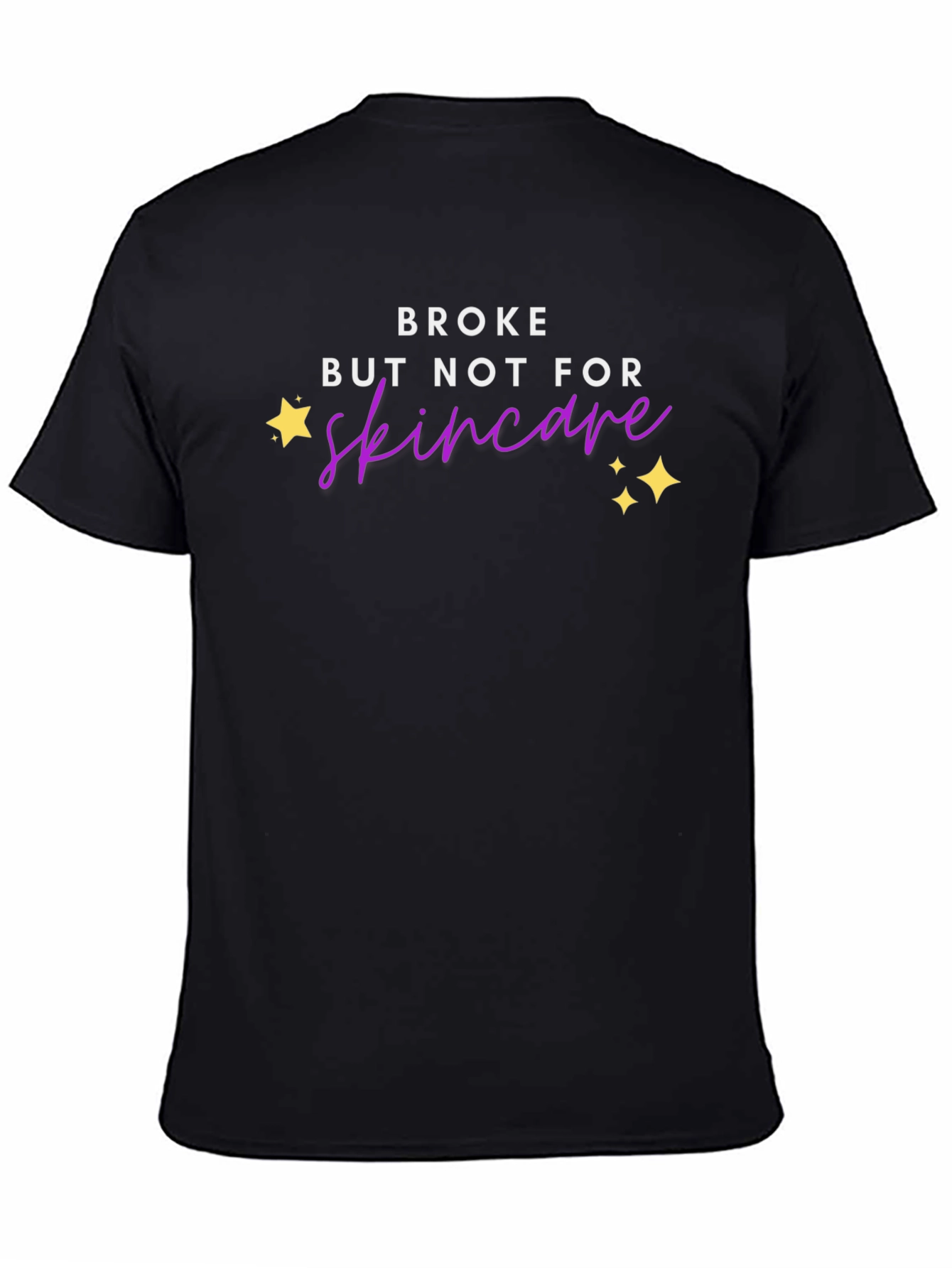 Broke But Not For Skincare T-Shirt