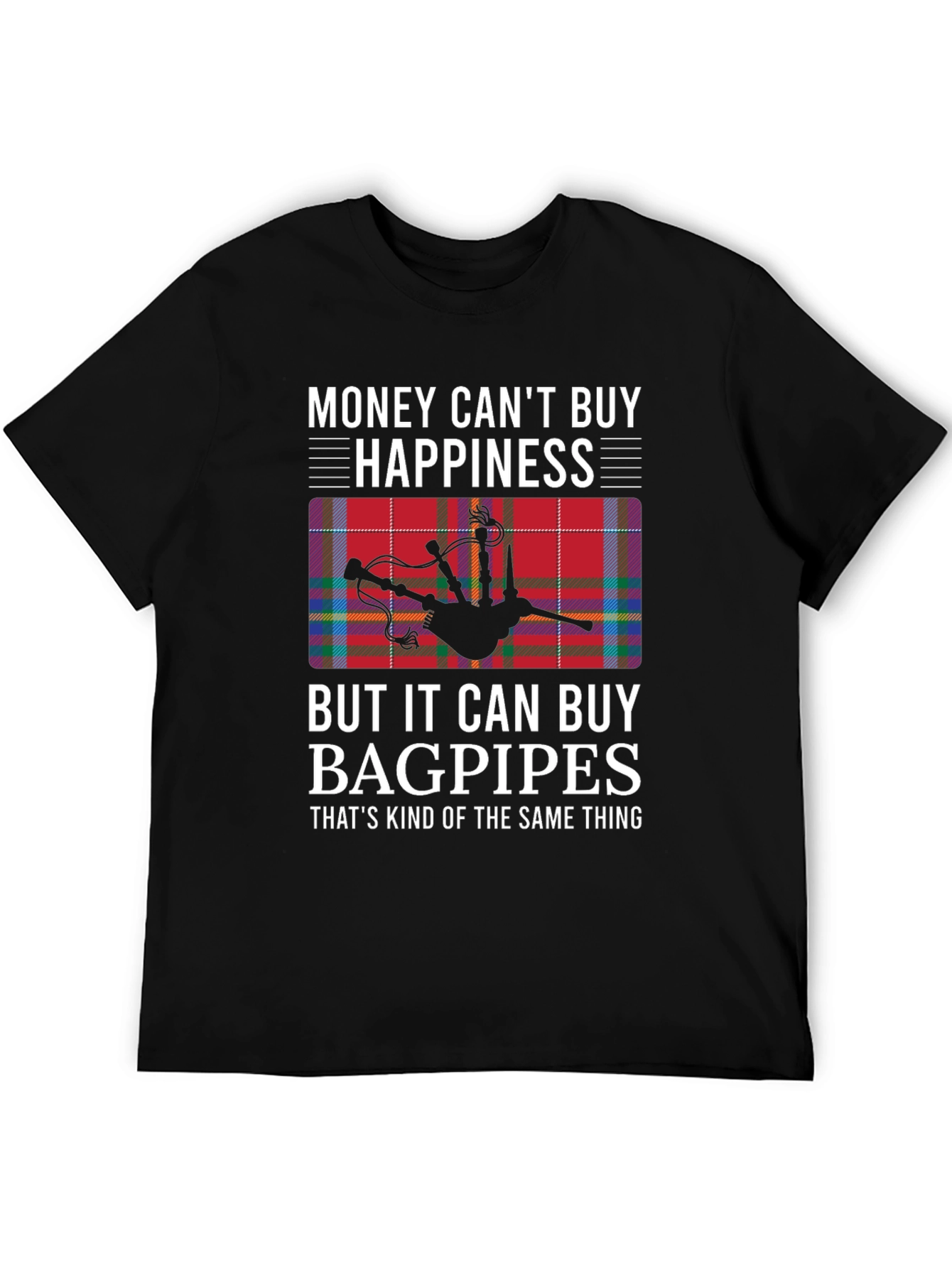 Funny Bagpipes T-Shirt: Money Cant Buy Happiness