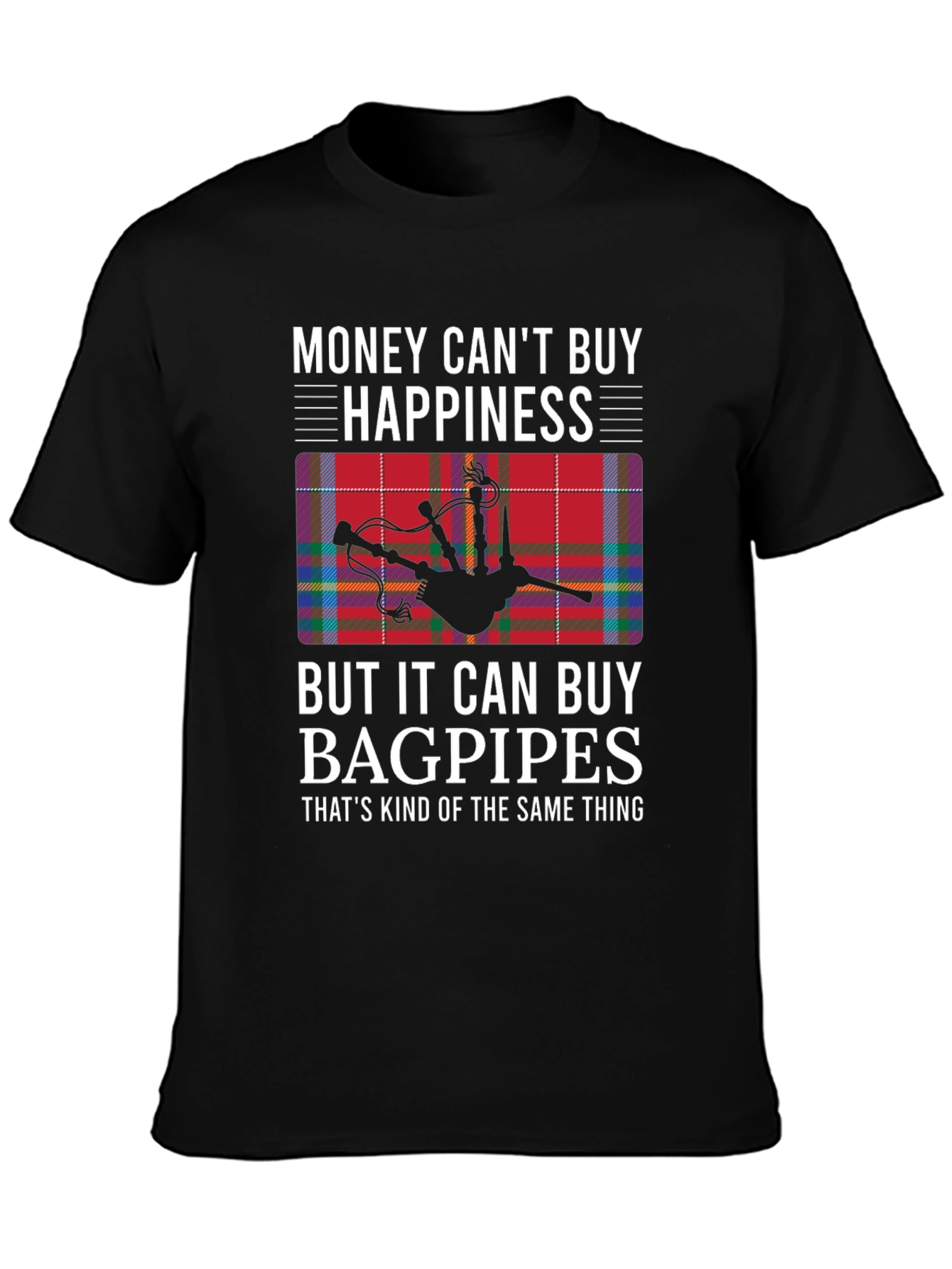 Funny Bagpipes T-Shirt: Money Cant Buy Happiness