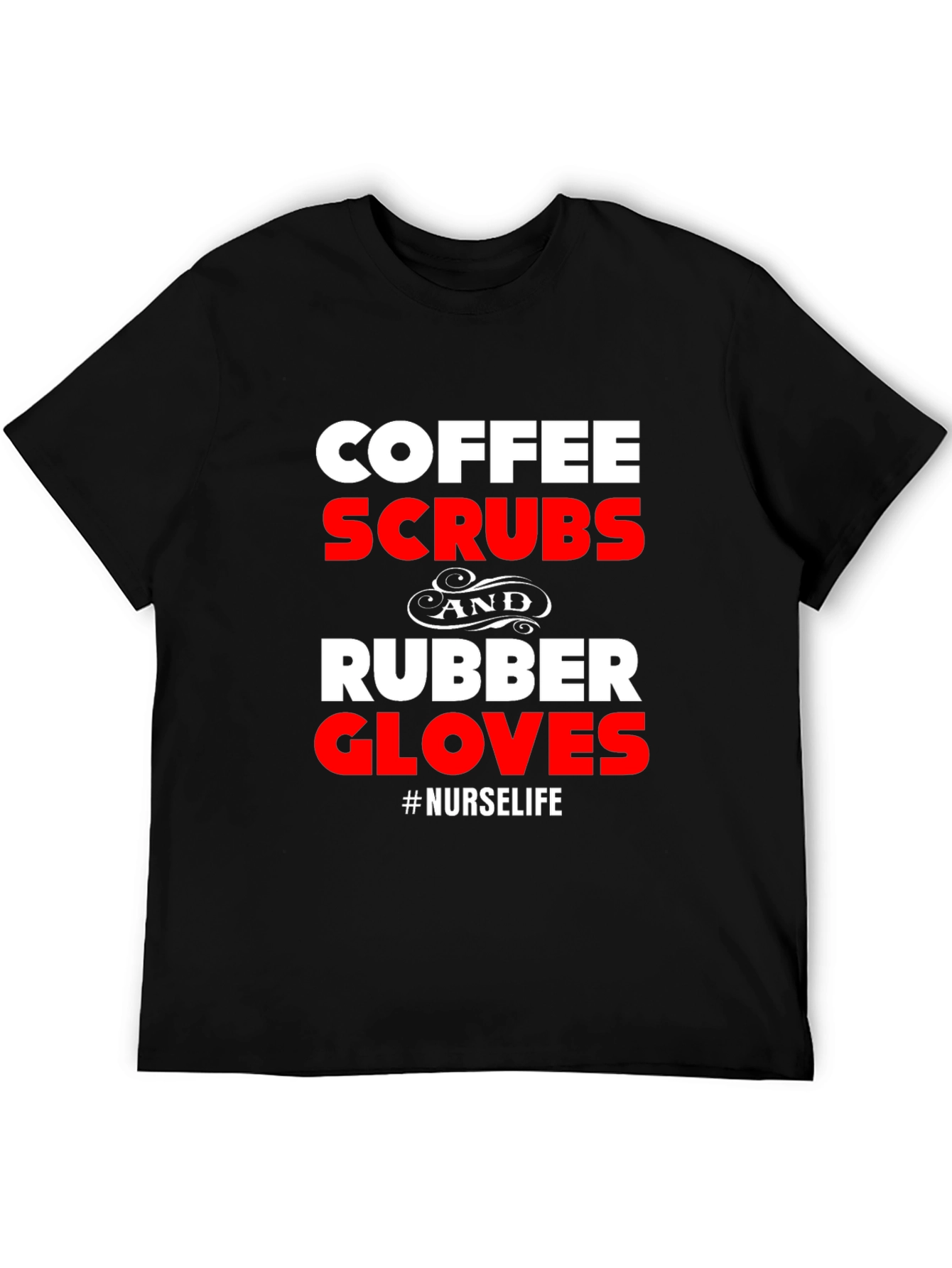Coffee Scrubs Rubber Gloves Nurse Life Graphic T-Shirt