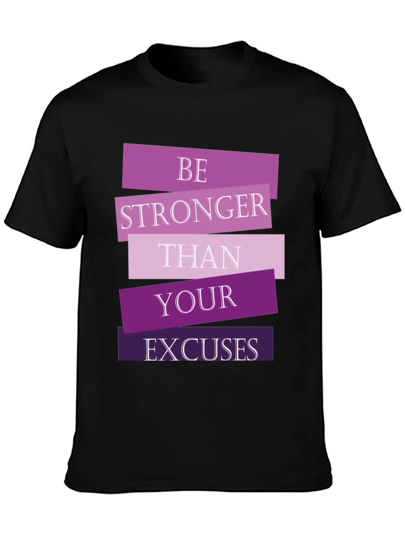 Be Stronger Than Your Excuses Black T-Shirt