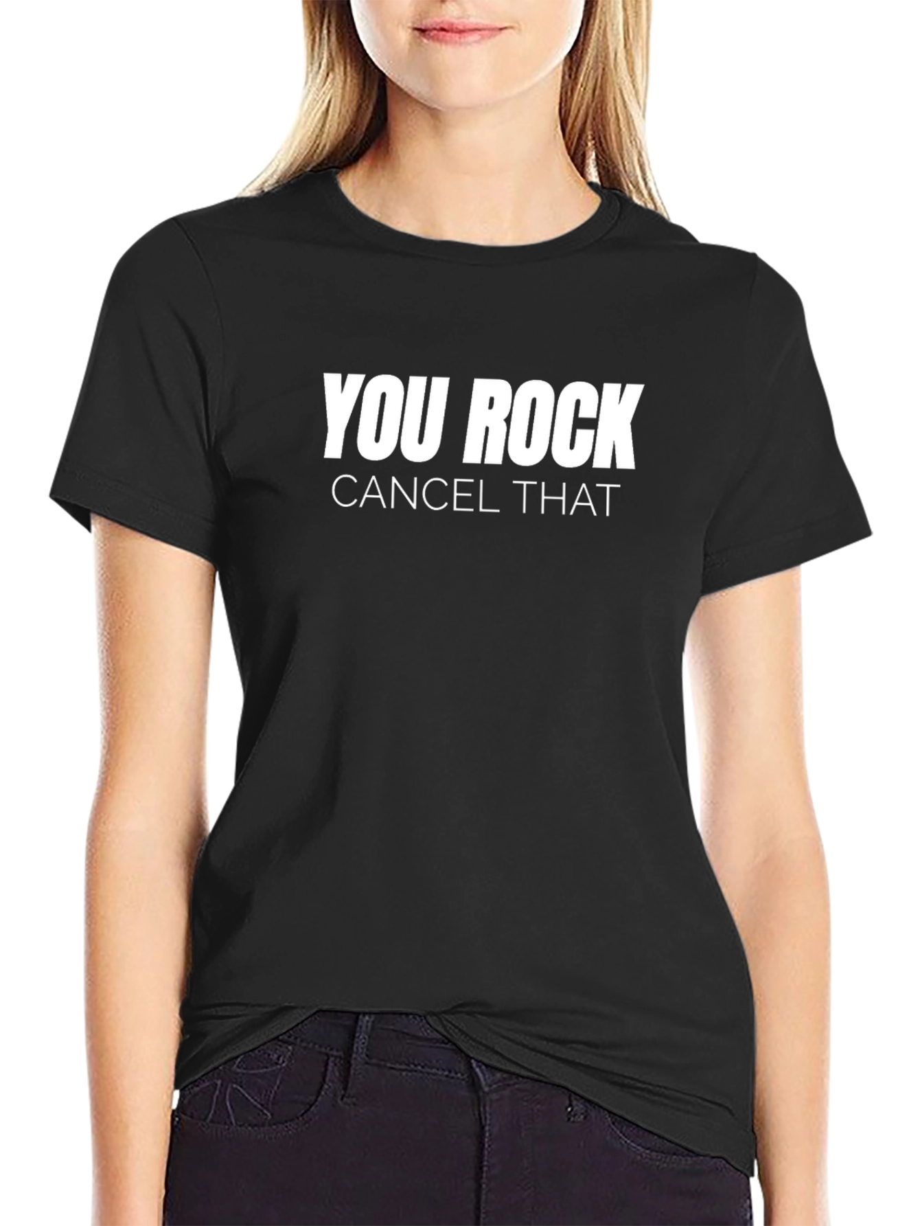 You Rock Cancel That Black Graphic Tee
