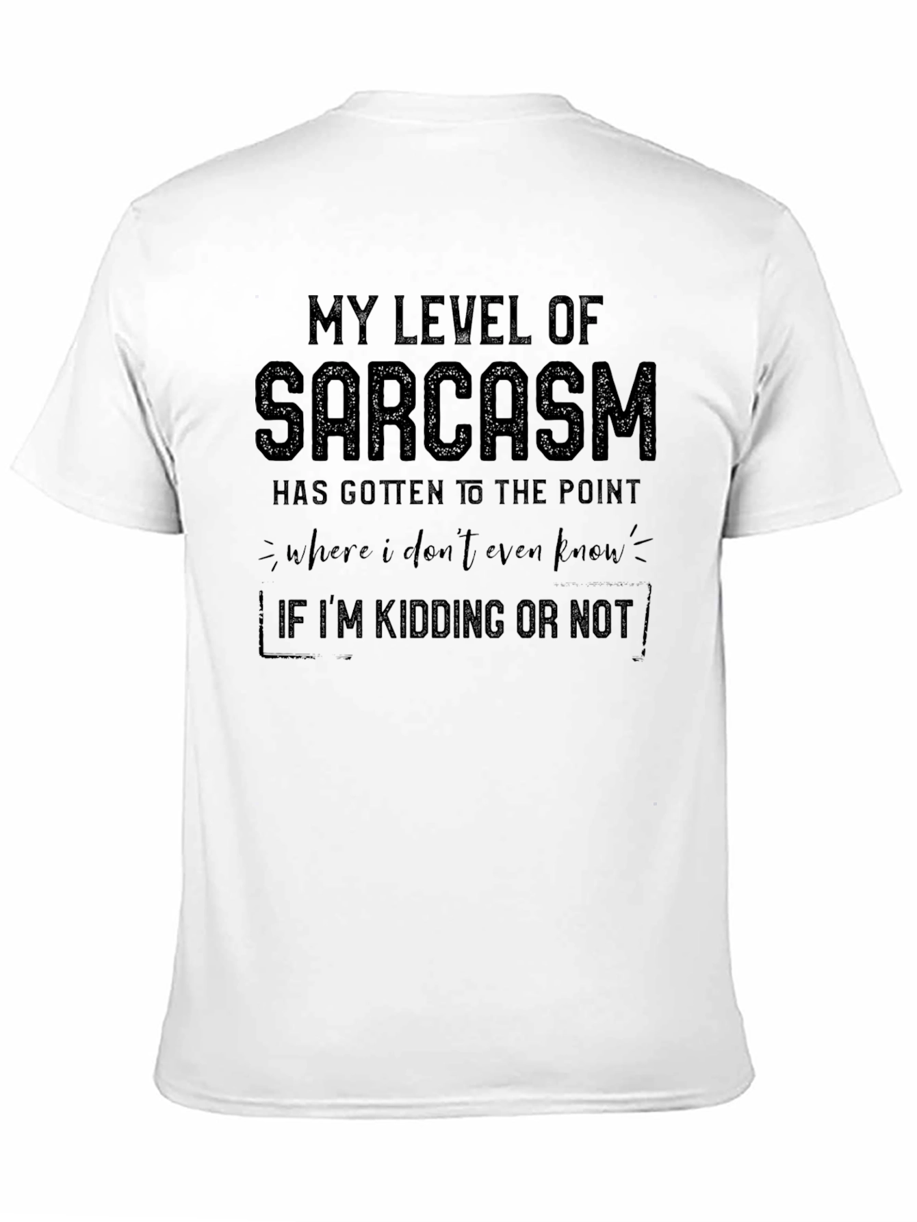 Sarcastic Humor T-Shirt - Kidding or Not