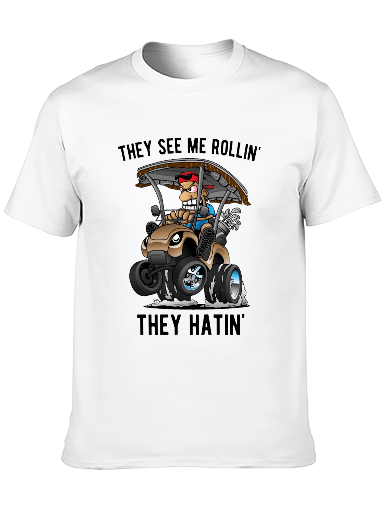 Funny Golf Cart T-Shirt: They See Me Rollin