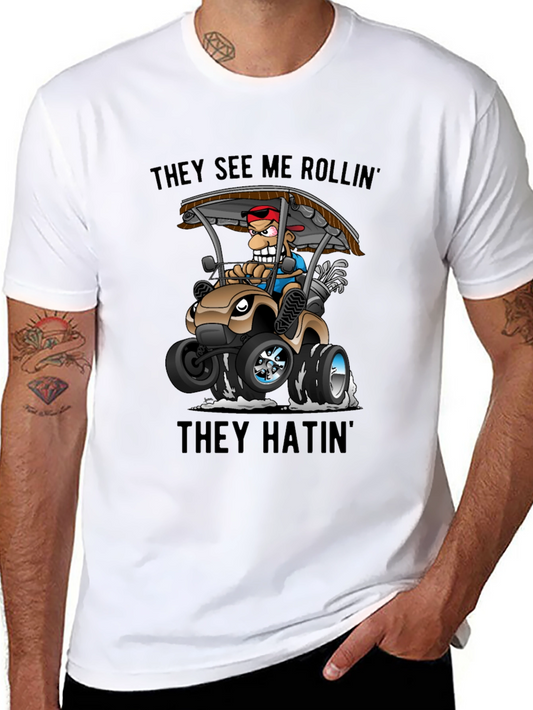Funny Golf Cart T-Shirt: They See Me Rollin
