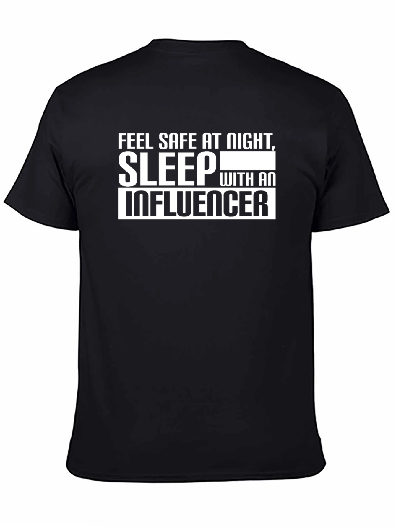 Feel Safe T-Shirt: Sleep With an Influencer Graphic Tee